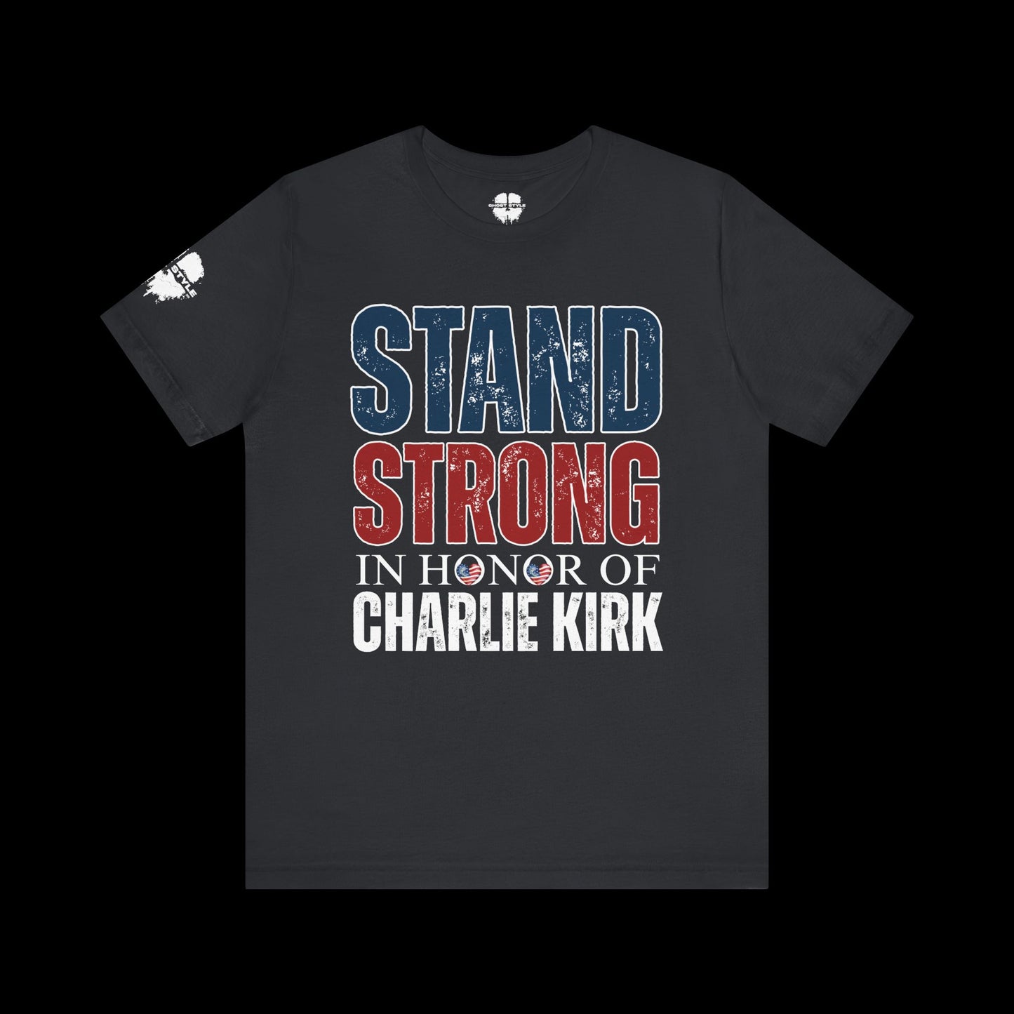 Stand Strong In Honor Of Charlie Kirk Tee