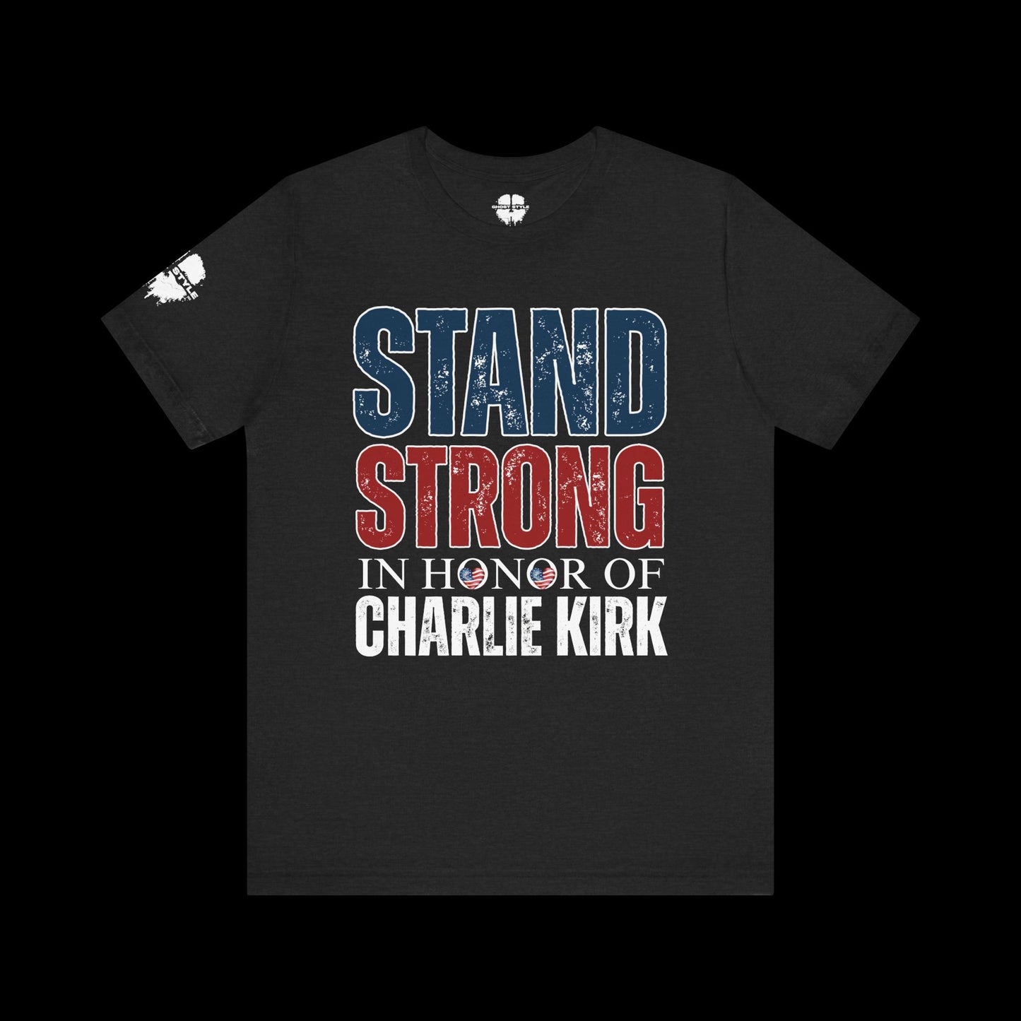 Stand Strong In Honor Of Charlie Kirk Tee