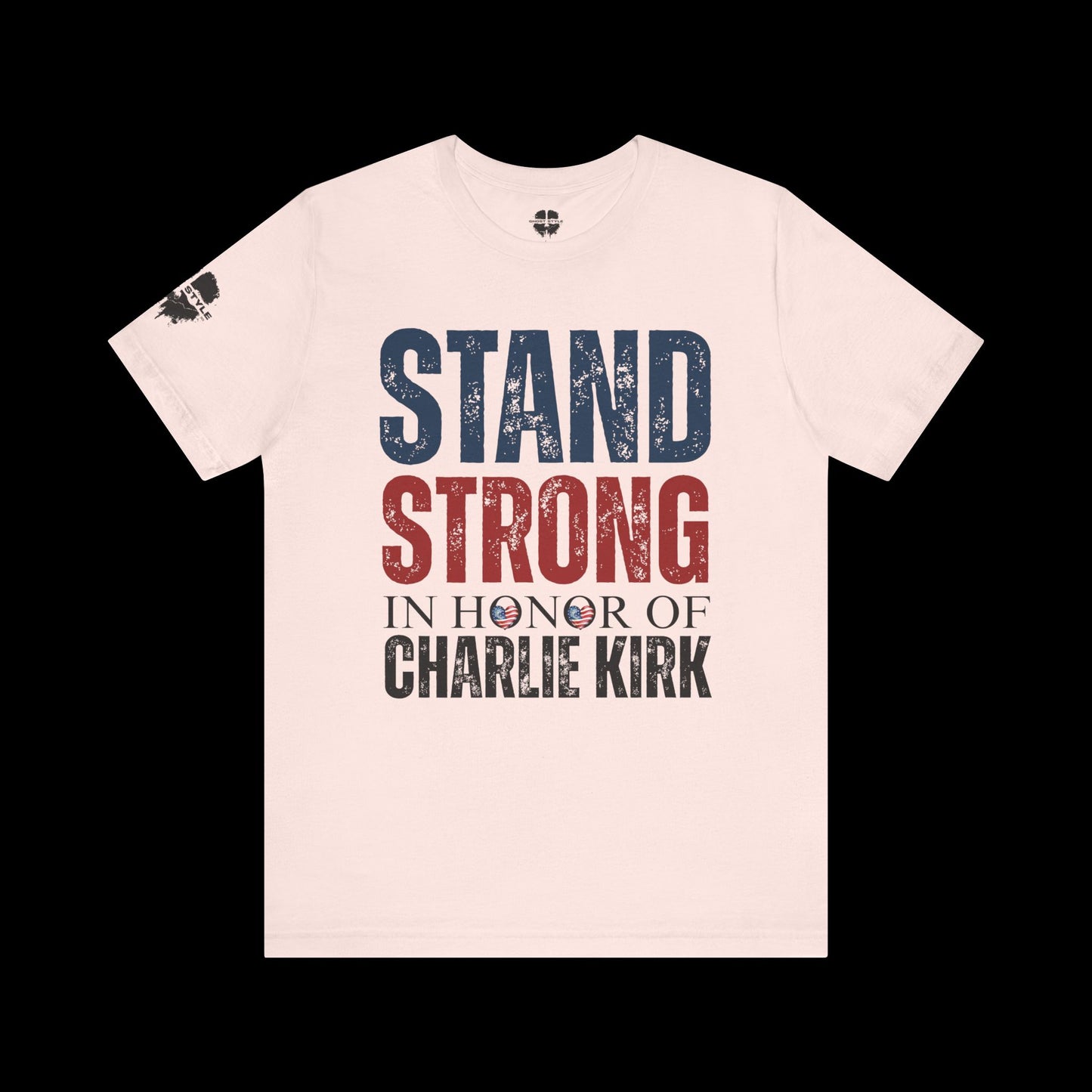 Stand Strong In Honor Of Charlie Kirk Tee