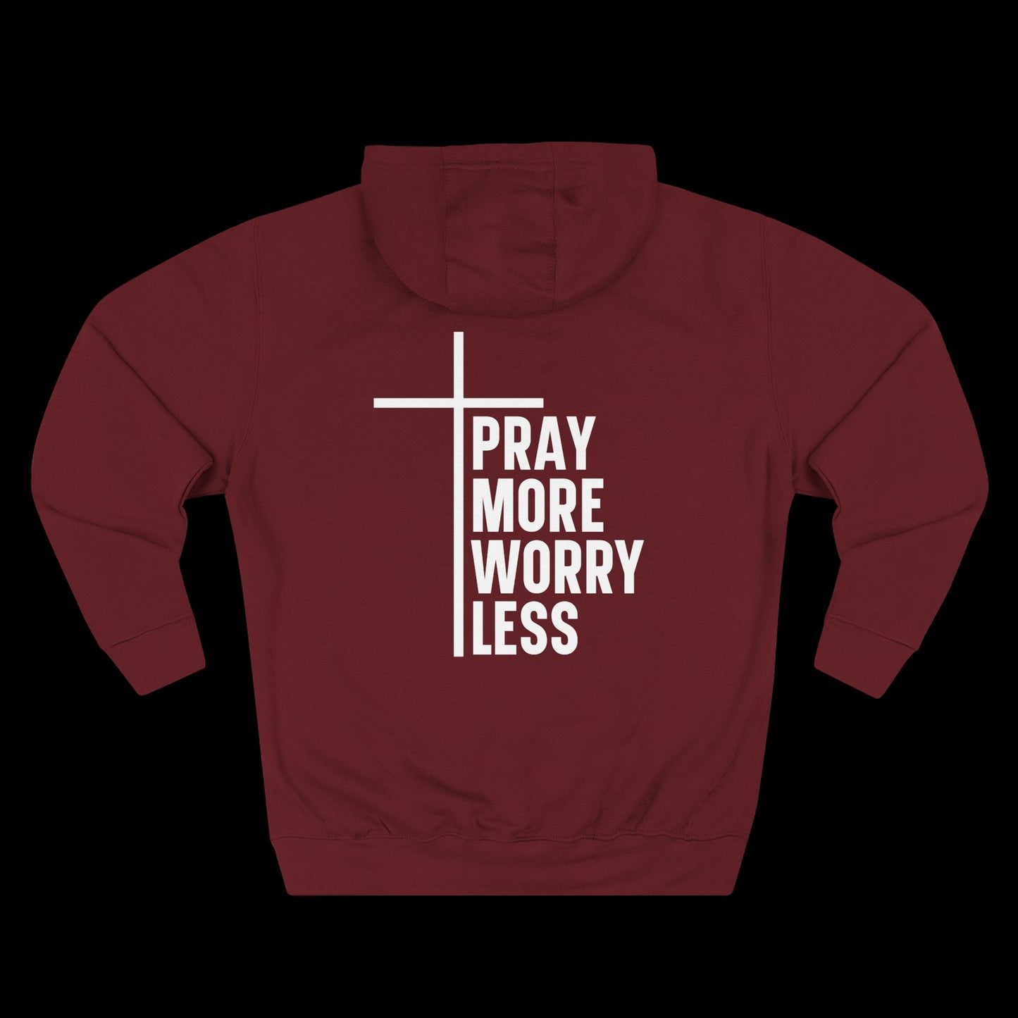 Pray More Worry Less Hoodie