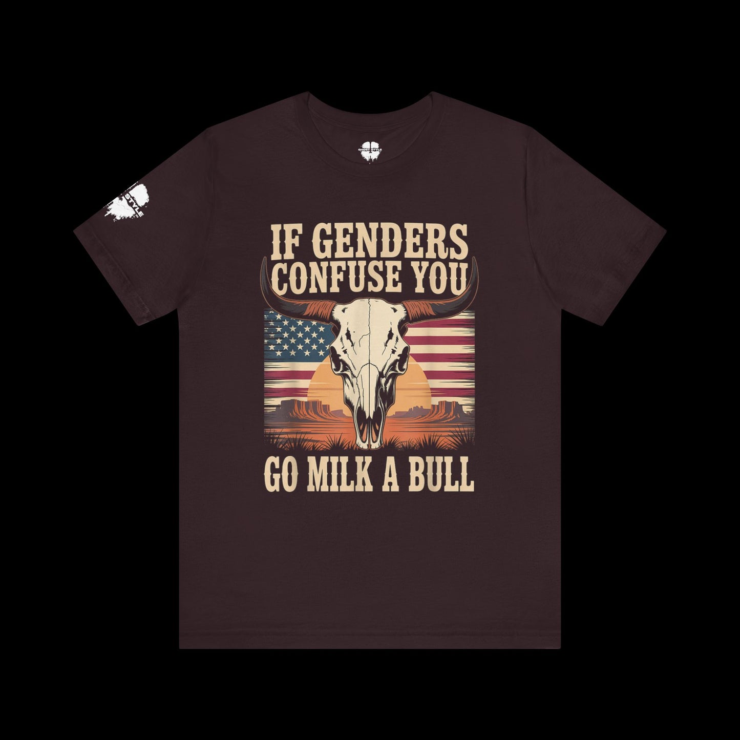 If Genders Confuse You, Go Milk a Bull Tee