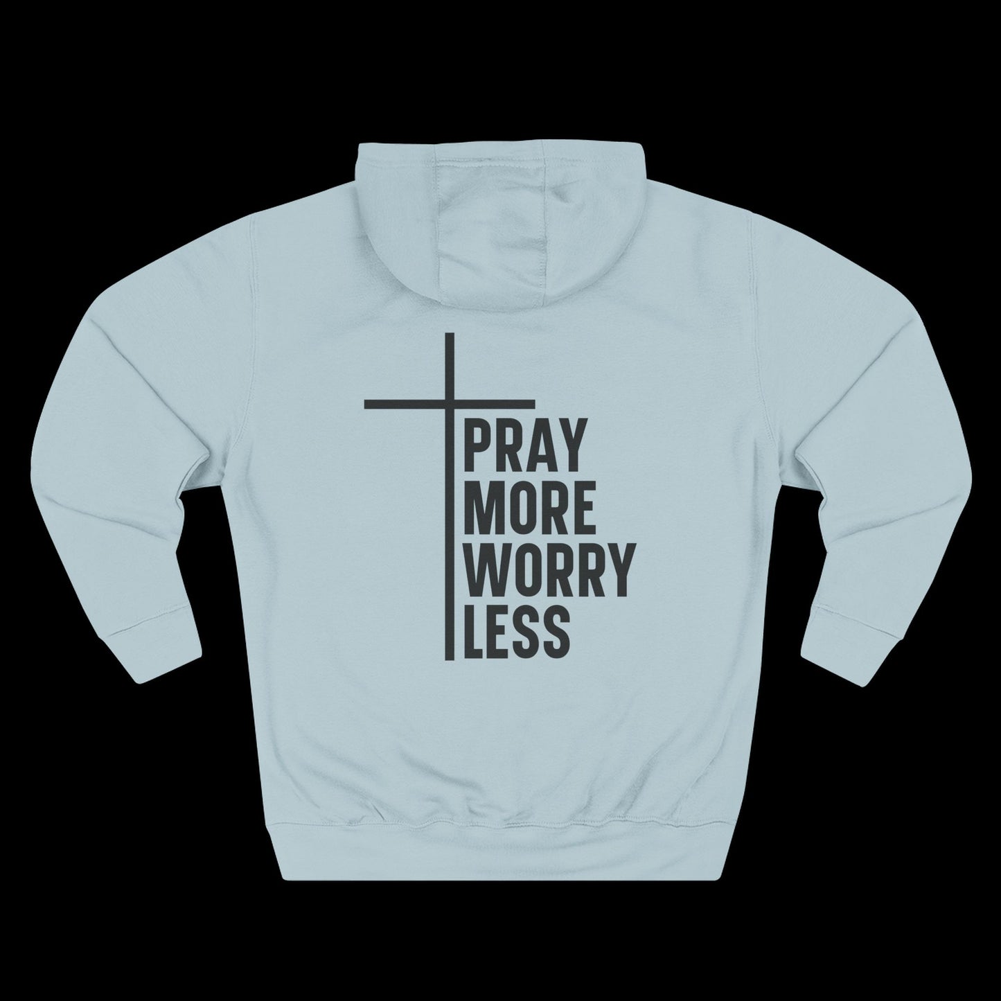 Pray More Worry Less Hoodie
