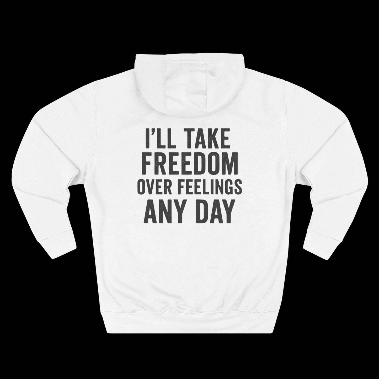 I’ll Take Freedom Over Feelings Any Day Hoodie