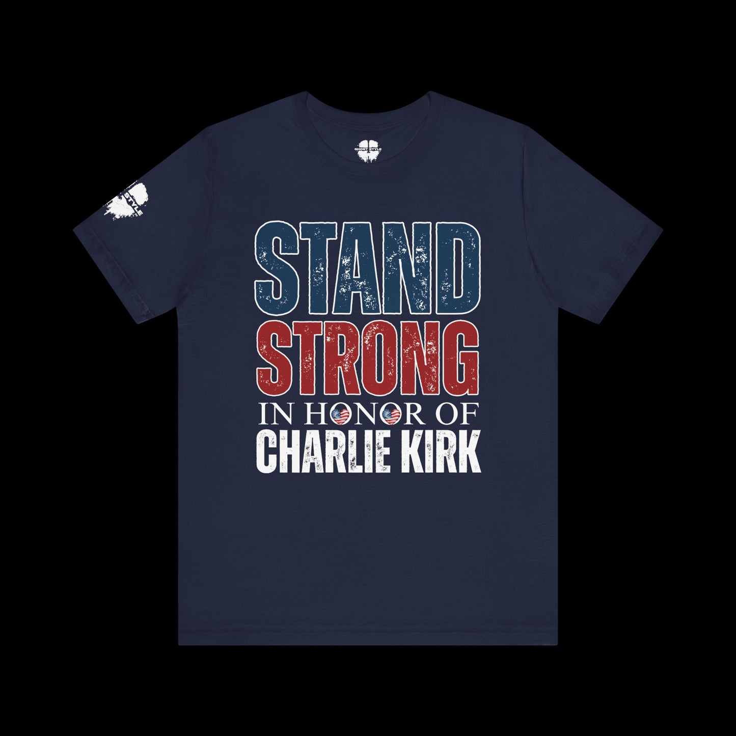 Stand Strong In Honor Of Charlie Kirk Tee