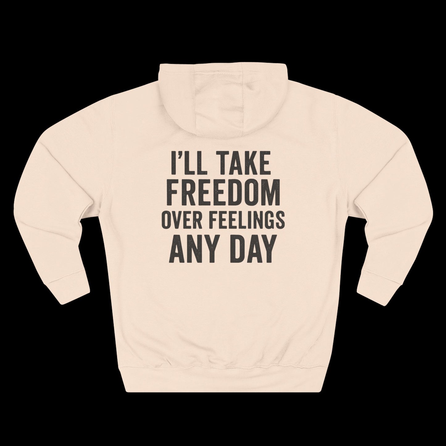I’ll Take Freedom Over Feelings Any Day Hoodie