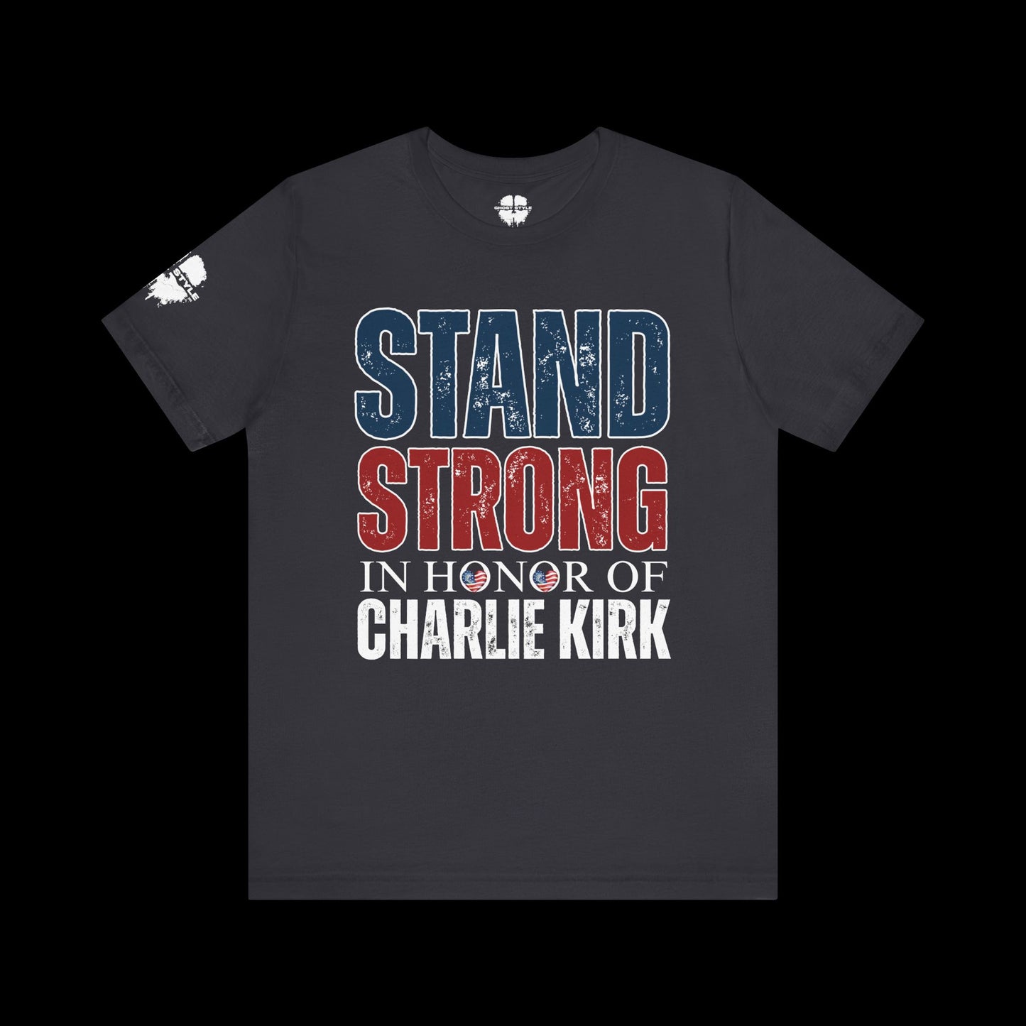 Stand Strong In Honor Of Charlie Kirk Tee