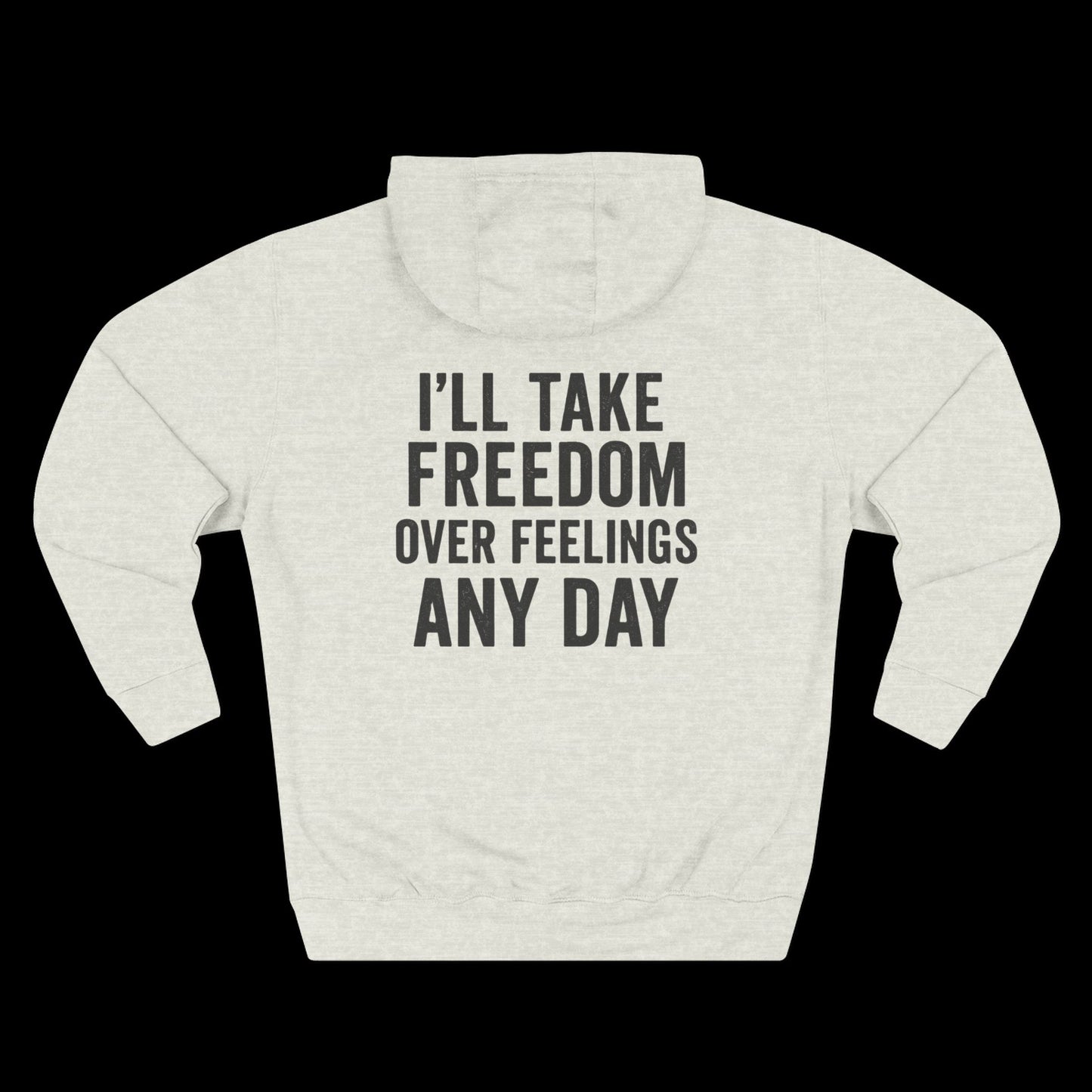 I’ll Take Freedom Over Feelings Any Day Hoodie