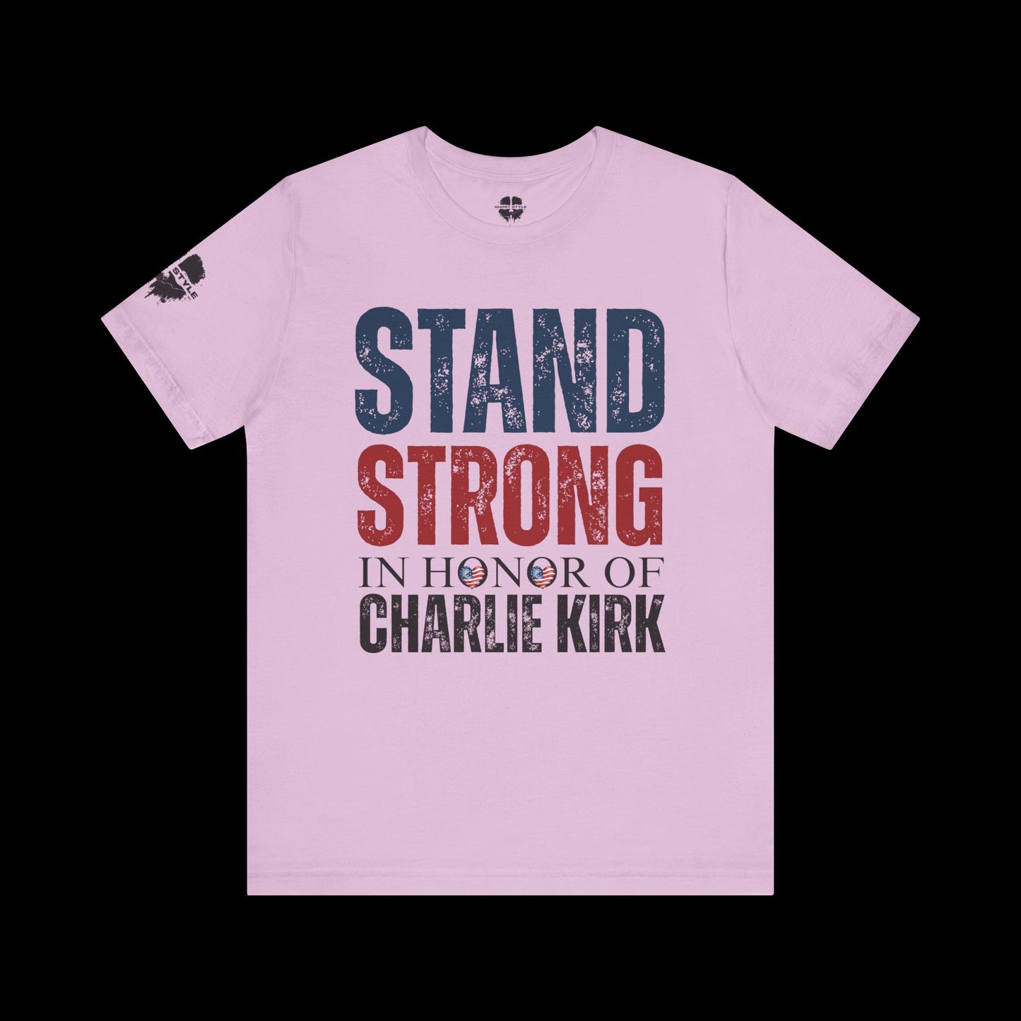 Stand Strong In Honor Of Charlie Kirk Tee