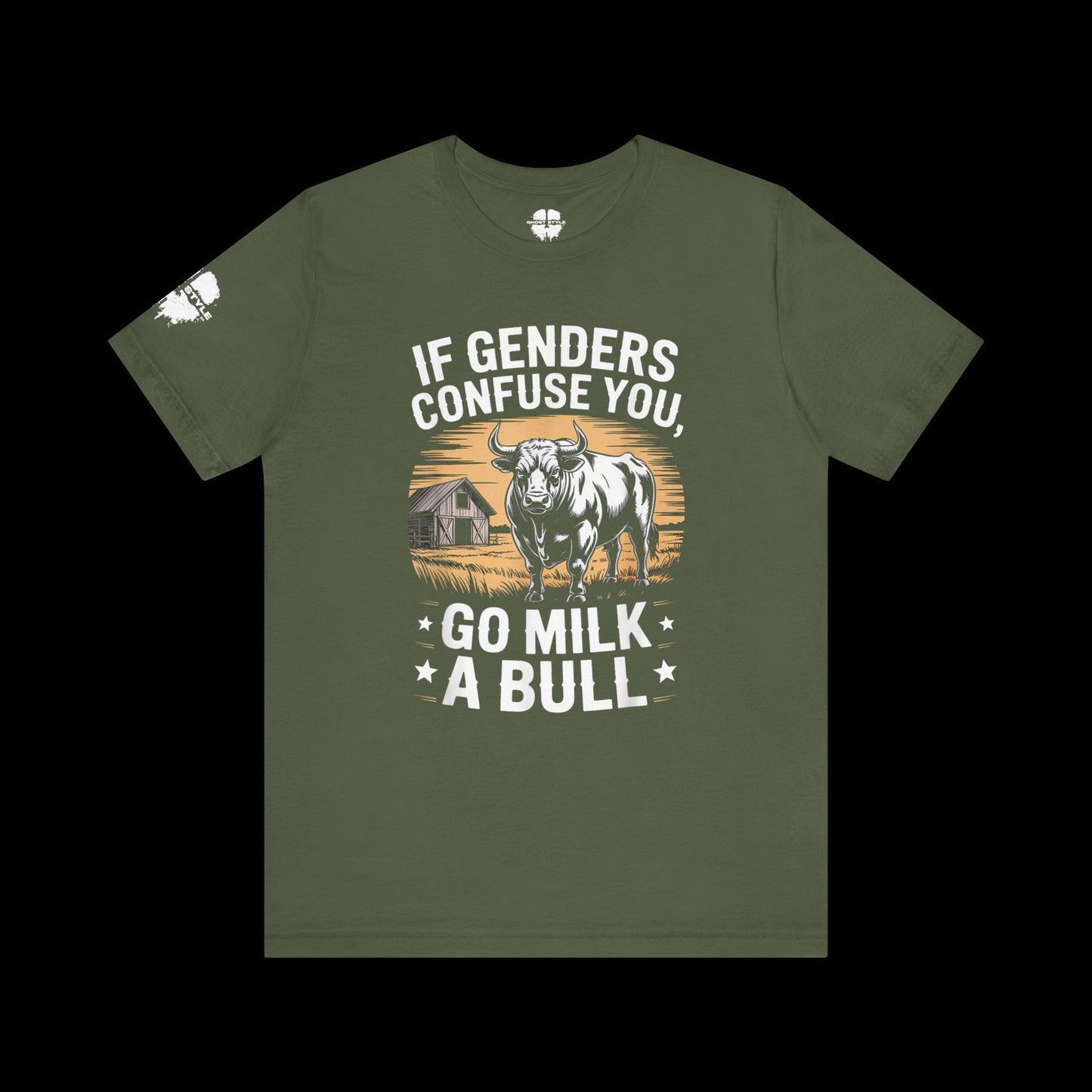 If Genders Confuse You, Go Milk a Bull Tee