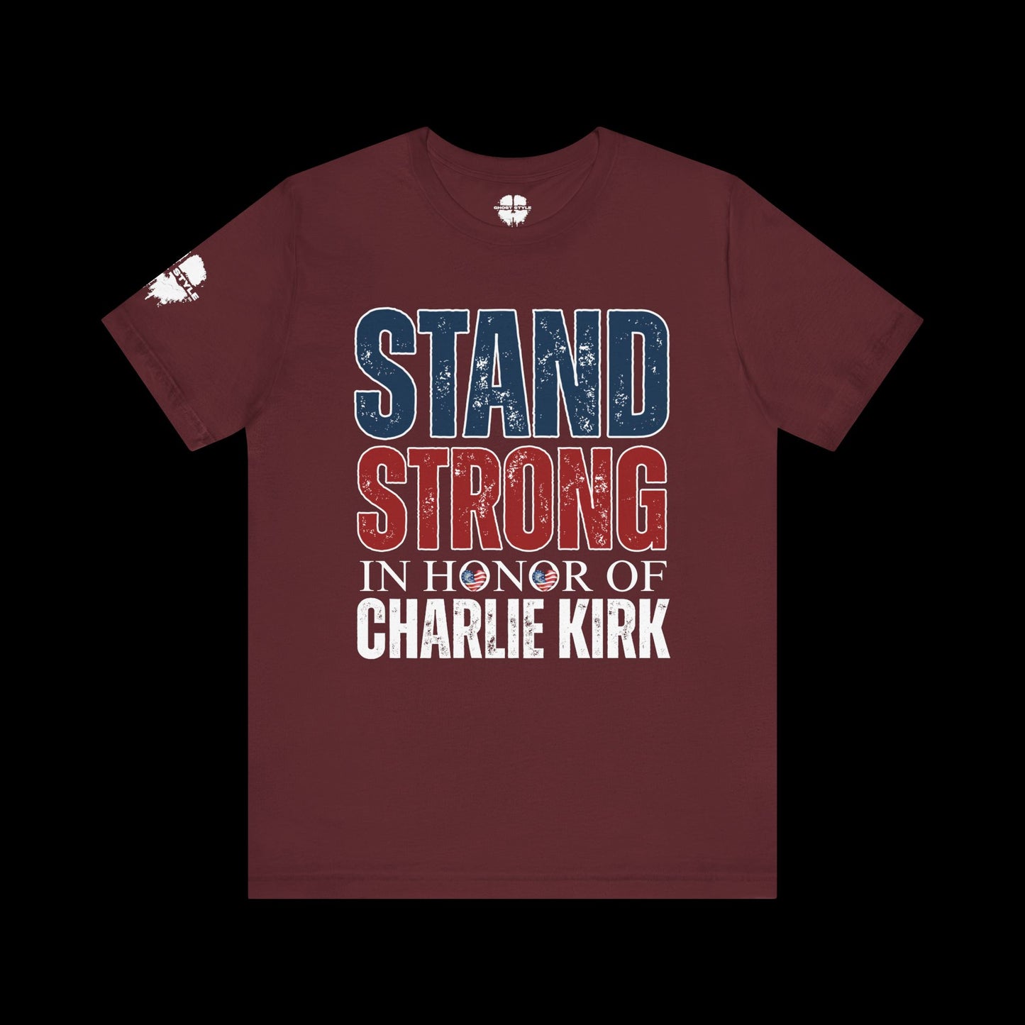 Stand Strong In Honor Of Charlie Kirk Tee