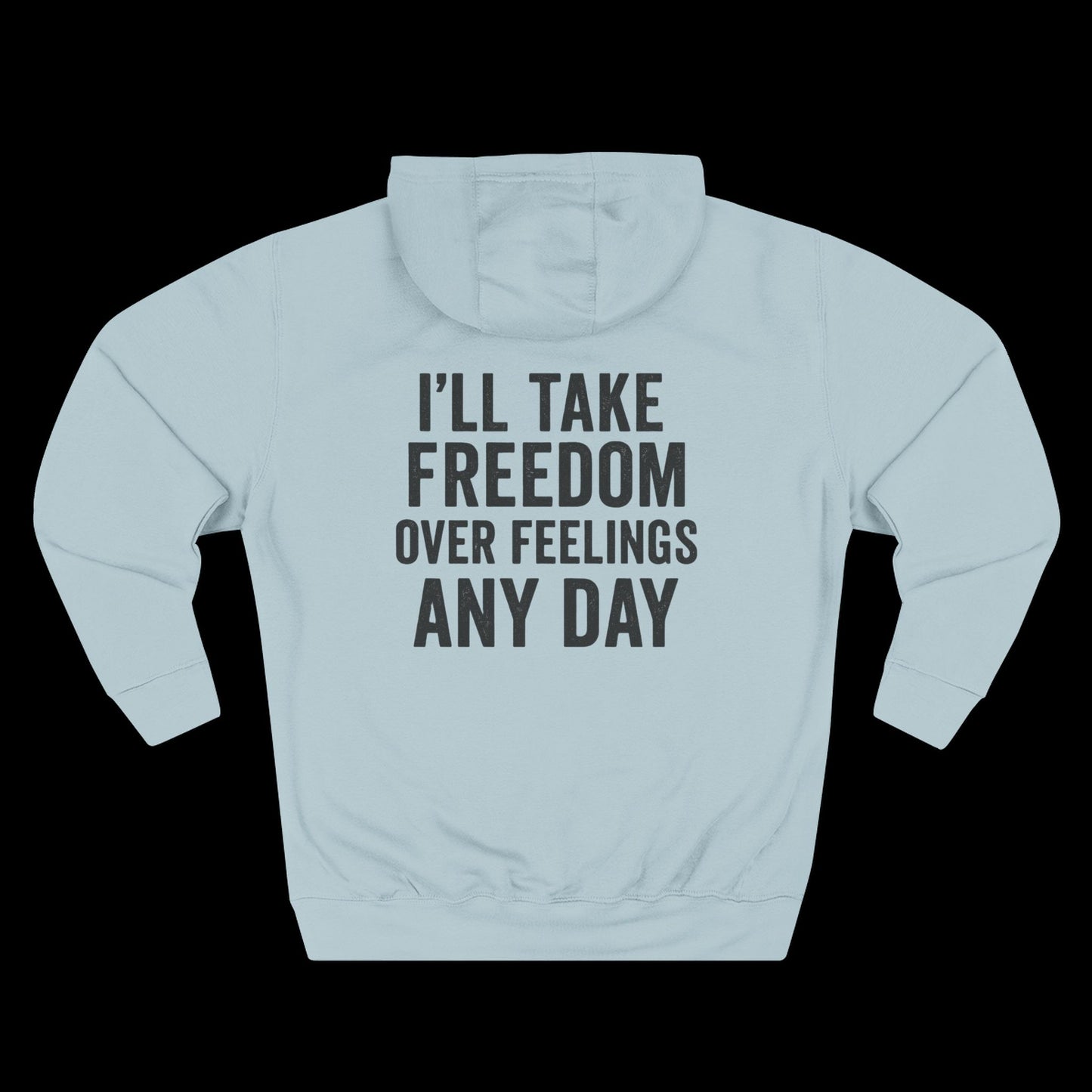 I’ll Take Freedom Over Feelings Any Day Hoodie