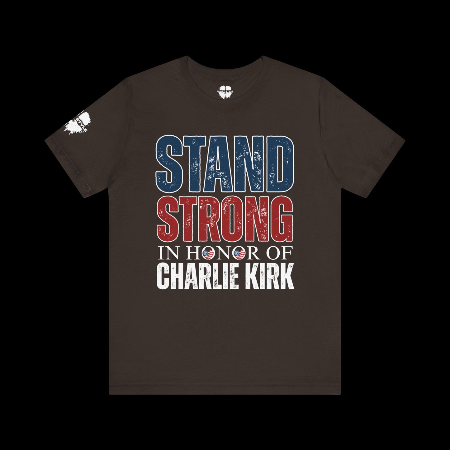 Stand Strong In Honor Of Charlie Kirk Tee