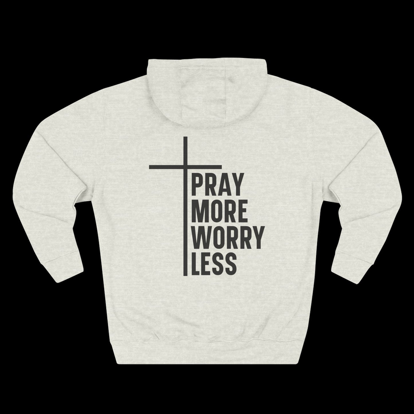 Pray More Worry Less Hoodie