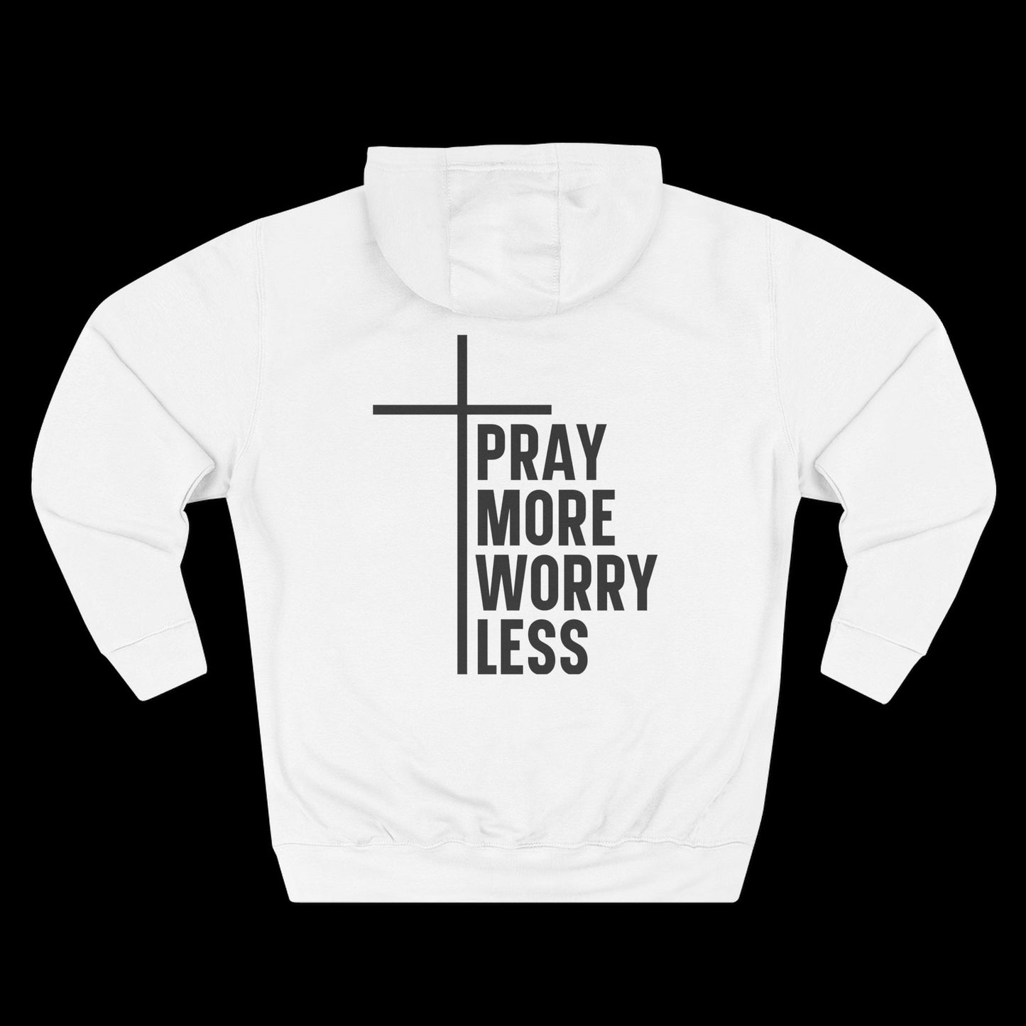 Pray More Worry Less Hoodie