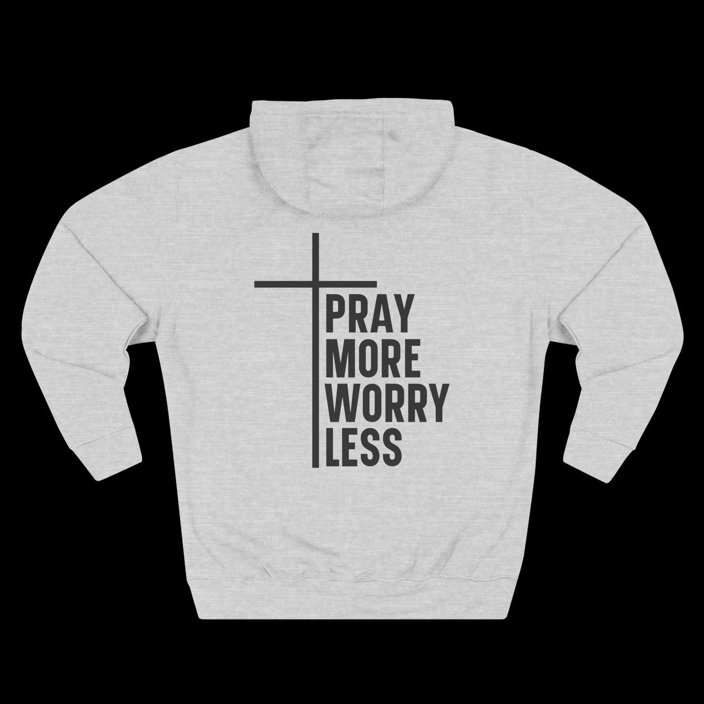 Pray More Worry Less Hoodie