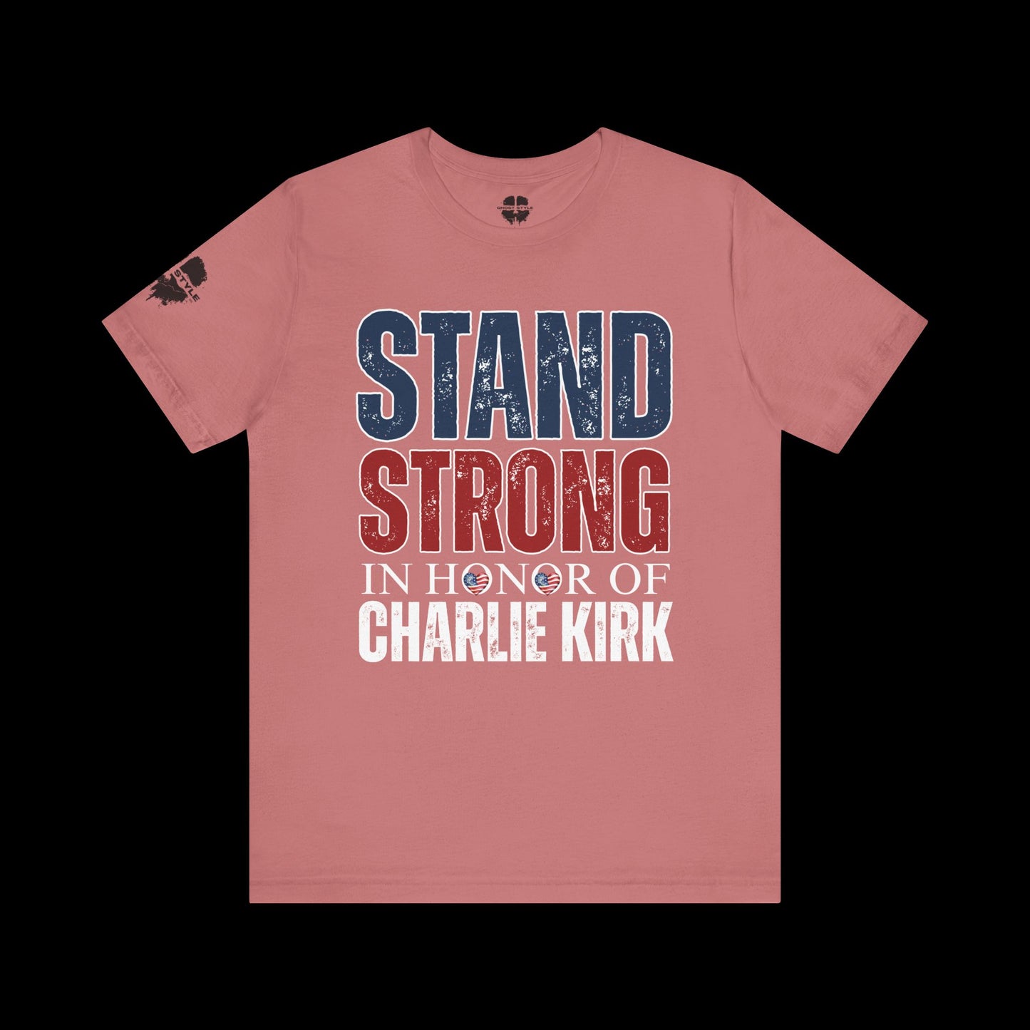 Stand Strong In Honor Of Charlie Kirk Tee