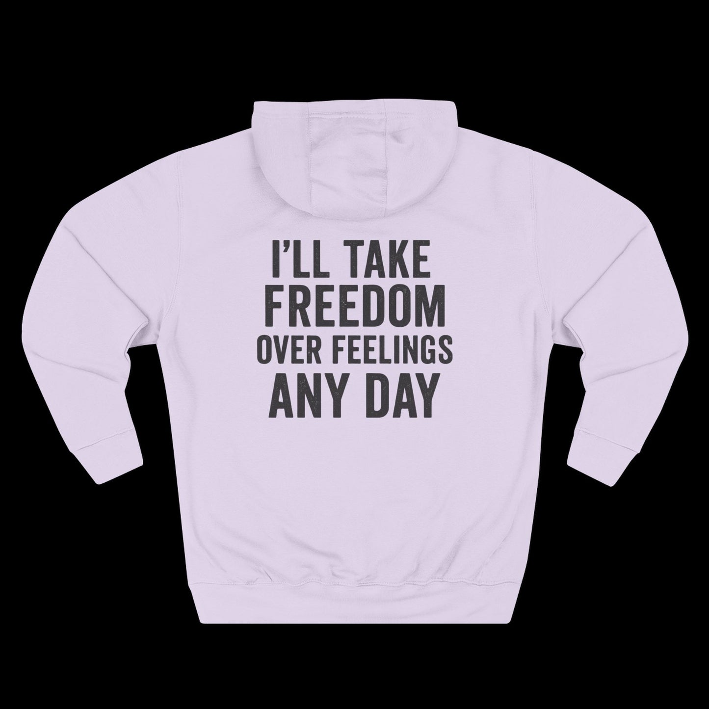 I’ll Take Freedom Over Feelings Any Day Hoodie