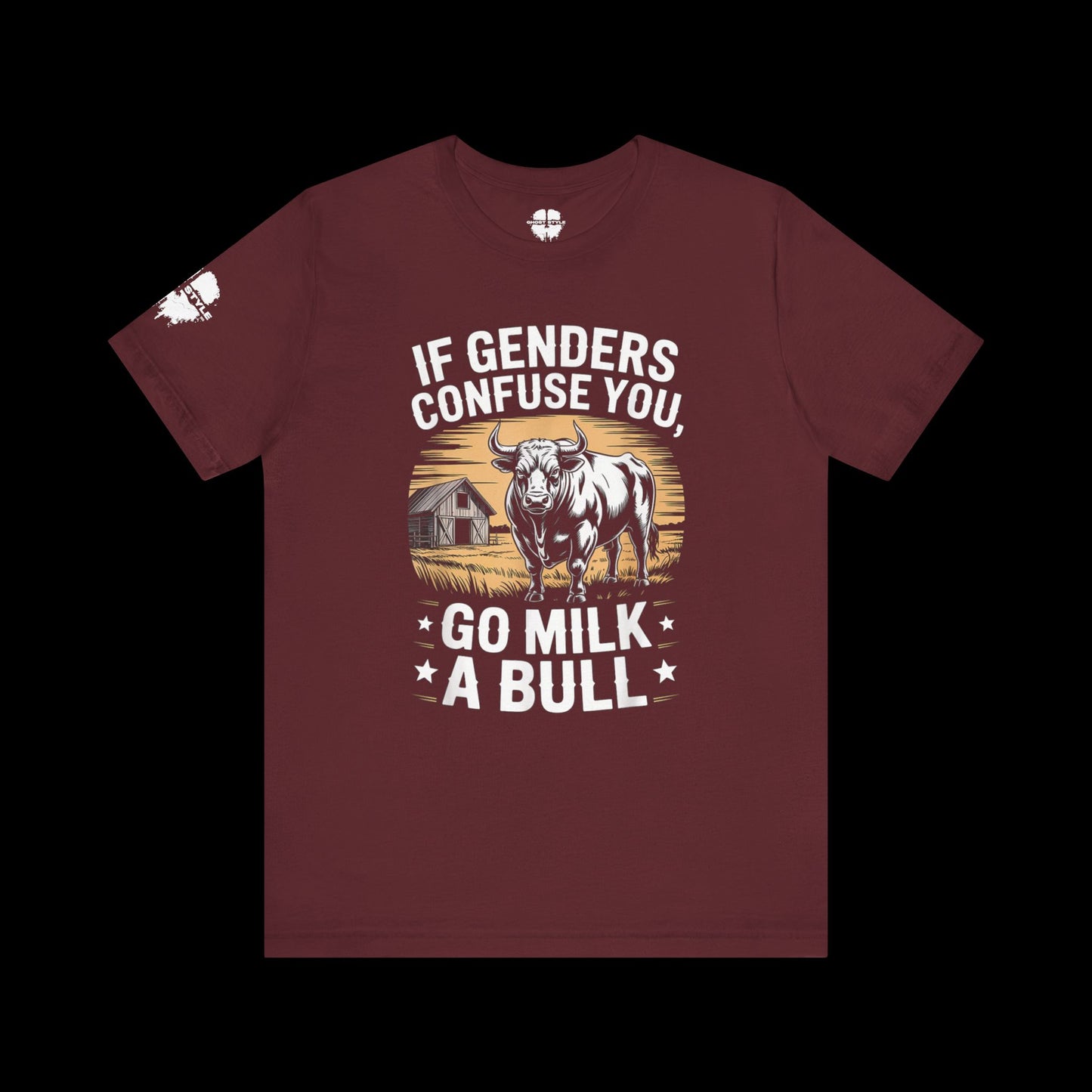 If Genders Confuse You, Go Milk a Bull Tee