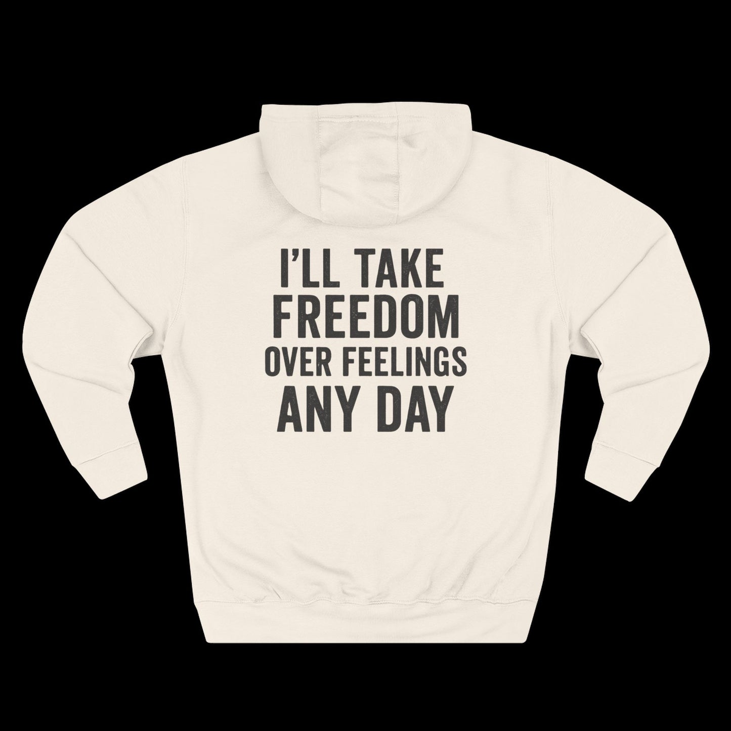 I’ll Take Freedom Over Feelings Any Day Hoodie