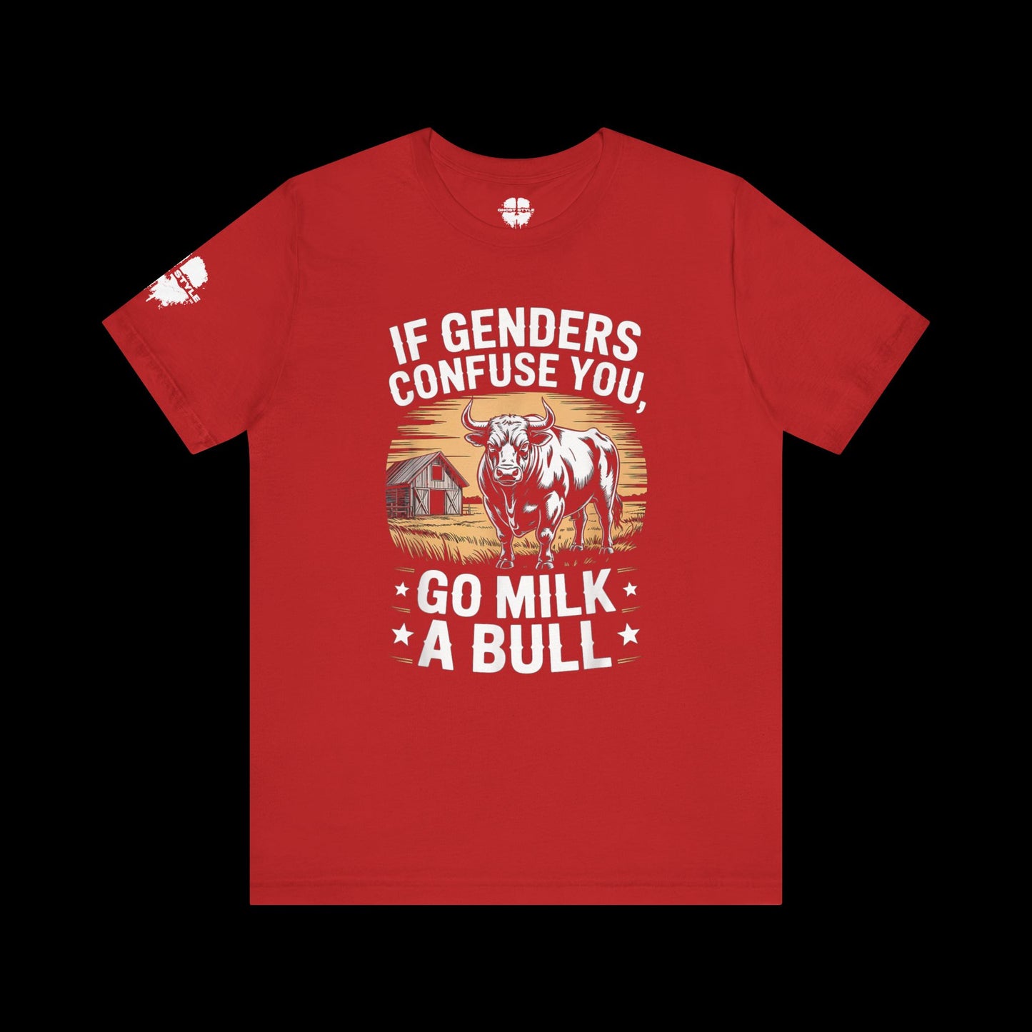 If Genders Confuse You, Go Milk a Bull Tee