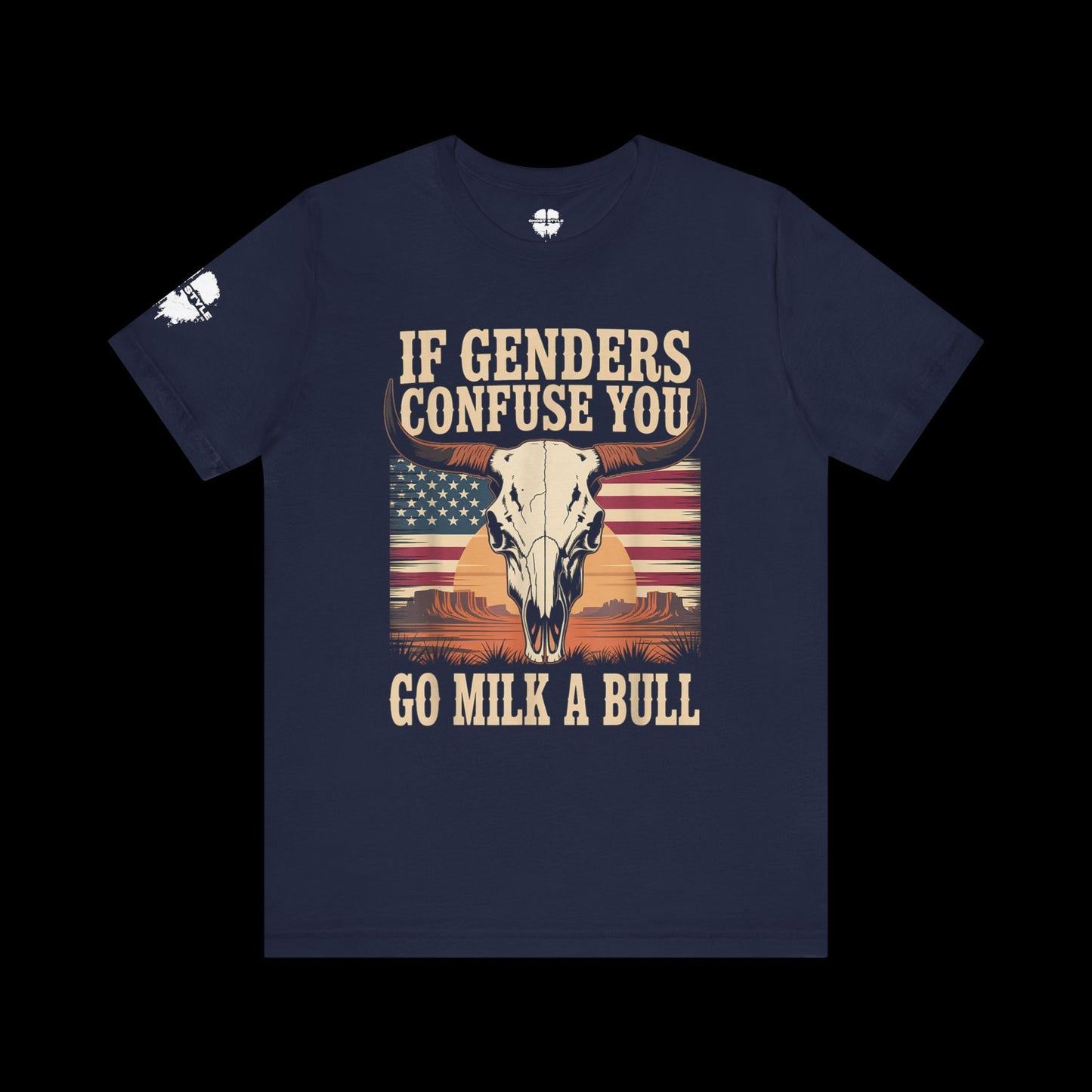 If Genders Confuse You, Go Milk a Bull Tee