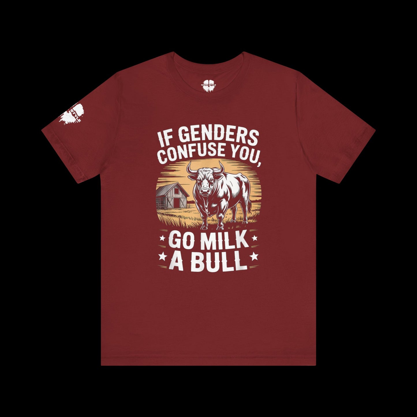 If Genders Confuse You, Go Milk a Bull Tee