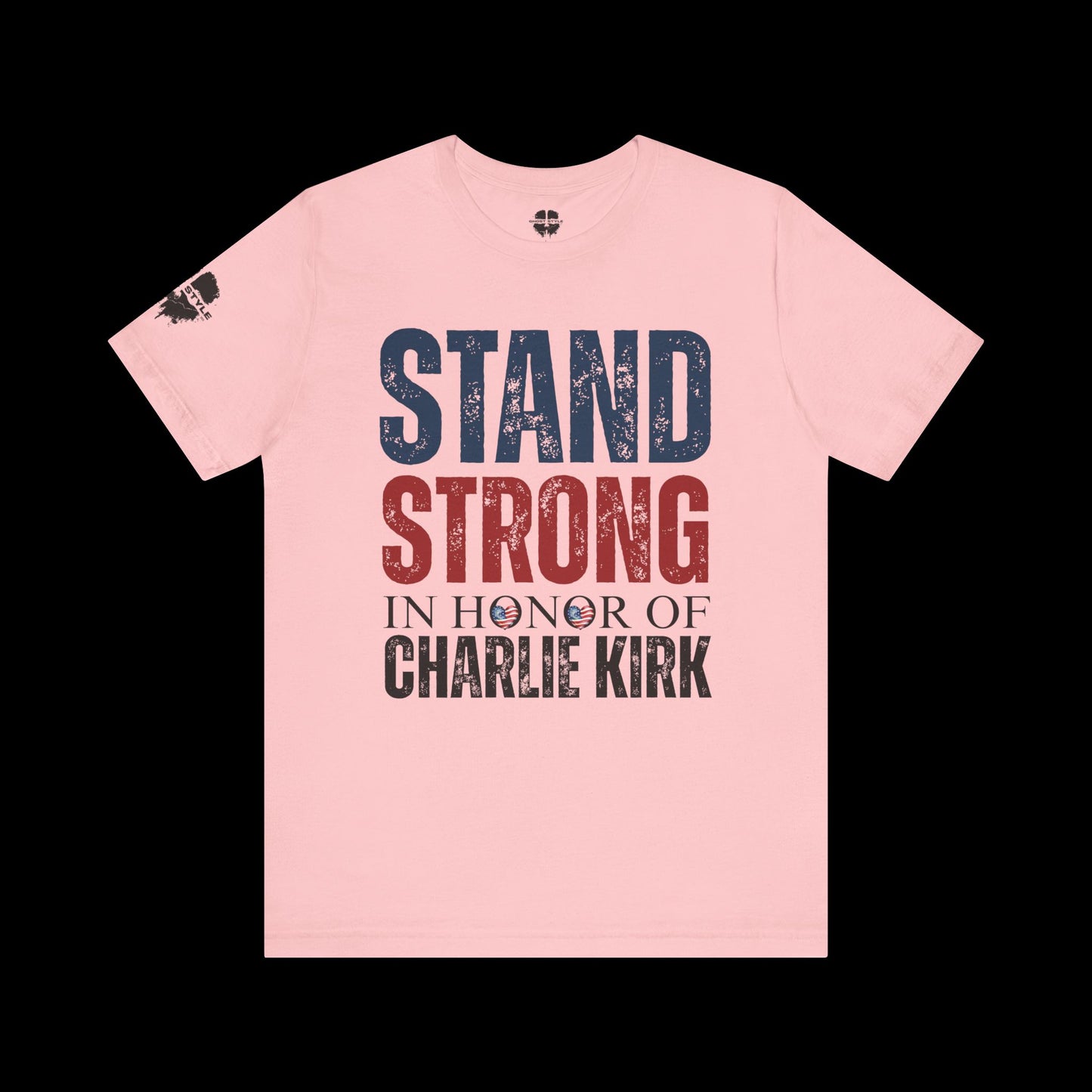 Stand Strong In Honor Of Charlie Kirk Tee