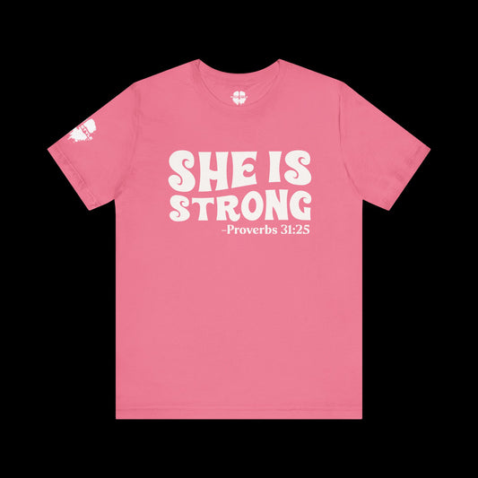 She is Strong – Proverbs 31:25 Tee