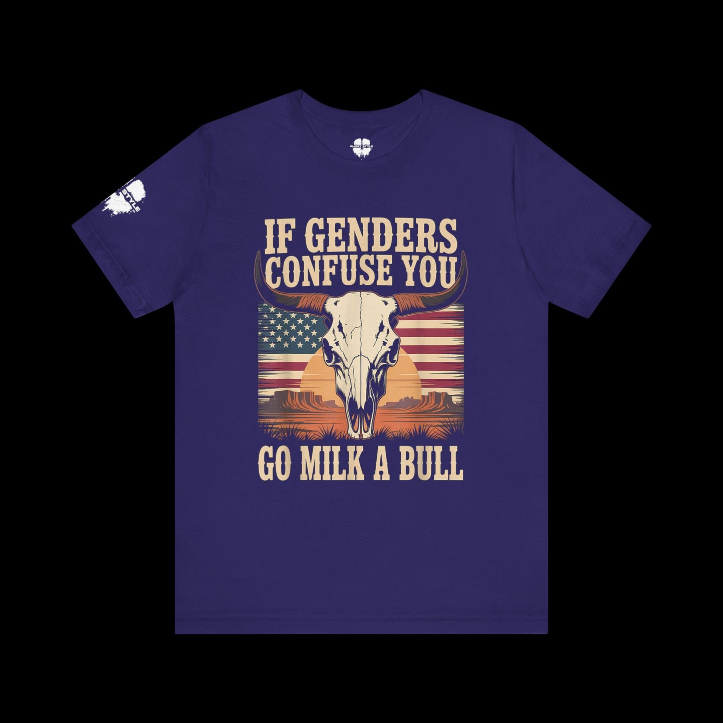 If Genders Confuse You, Go Milk a Bull Tee