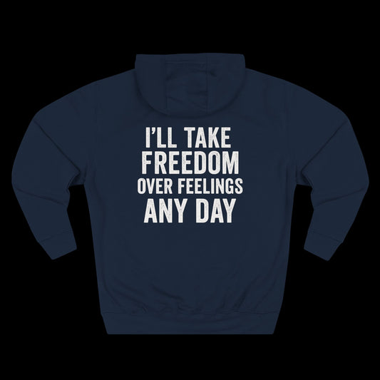 I’ll Take Freedom Over Feelings Any Day Hoodie