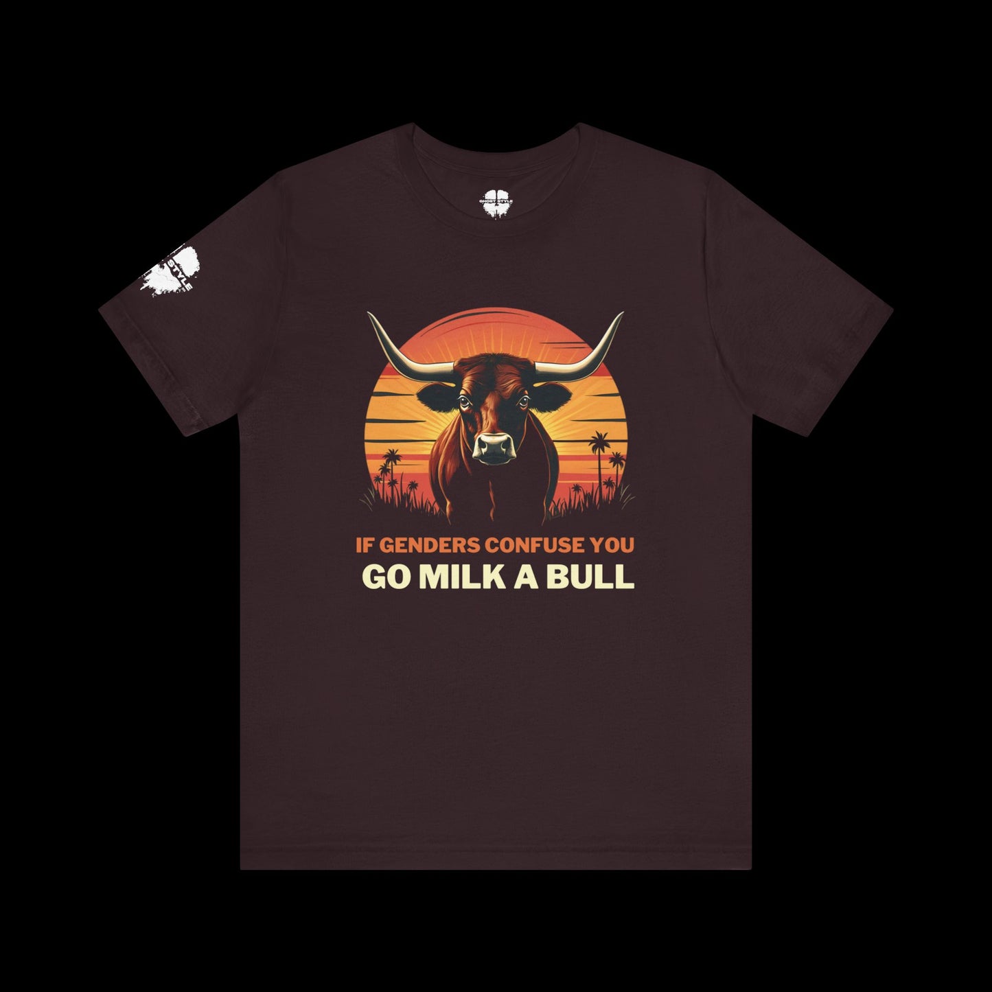 If Genders Confuse You, Go Milk a Bull Tee