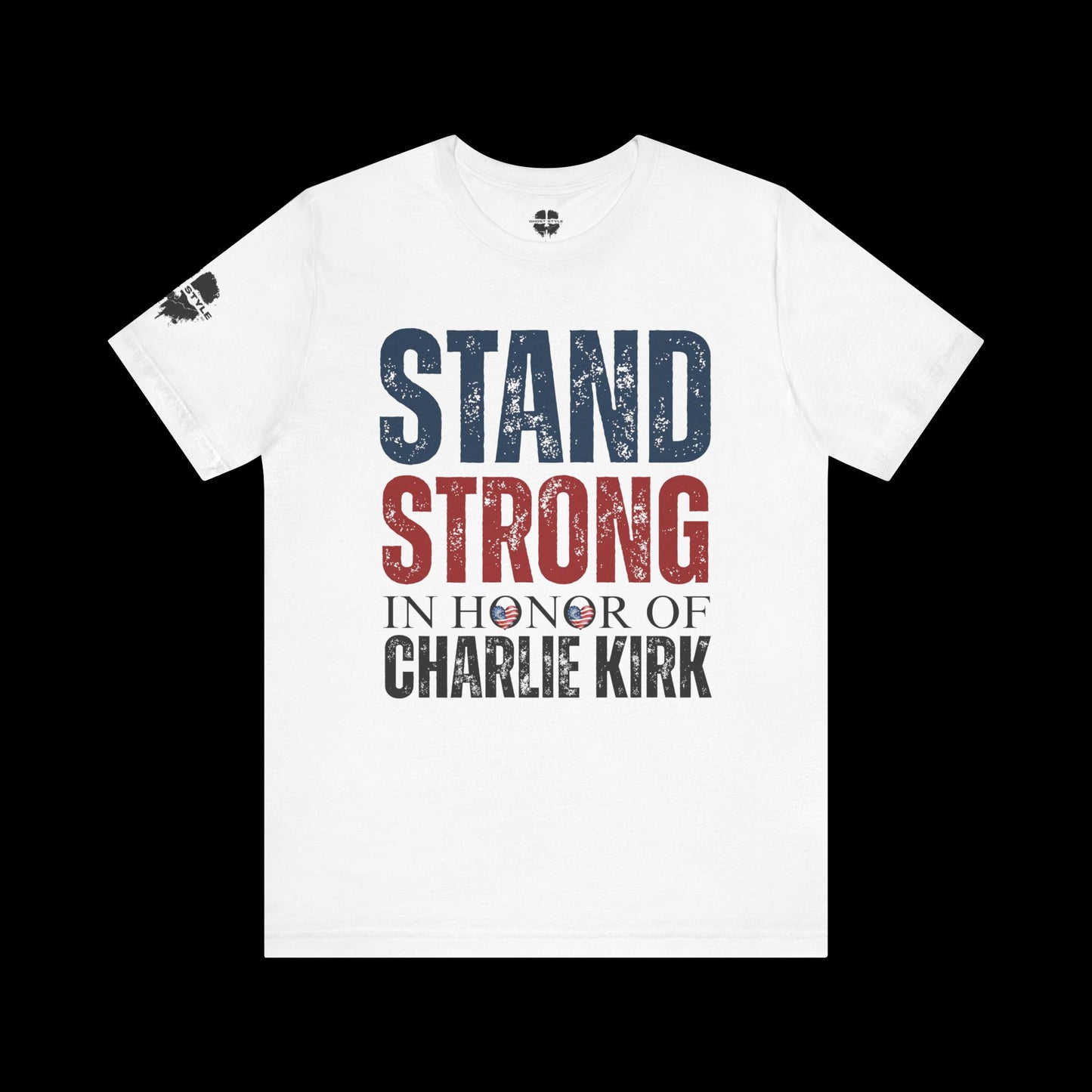 Stand Strong In Honor Of Charlie Kirk Tee