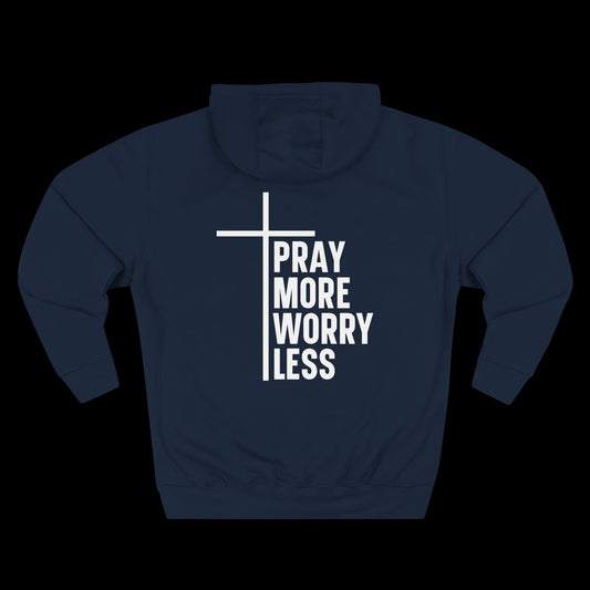 Pray More Worry Less Hoodie
