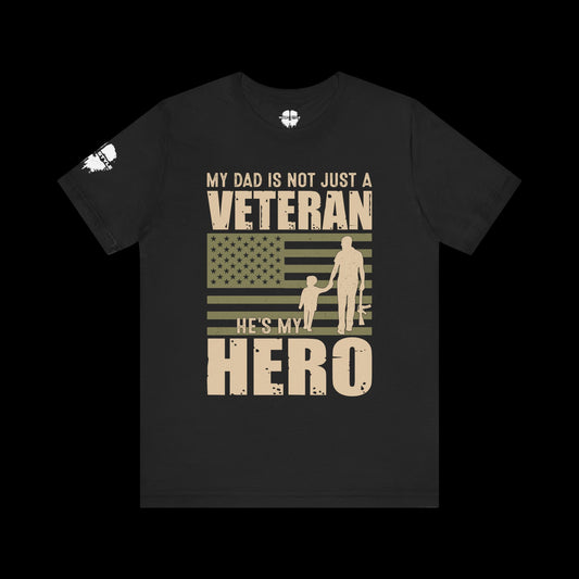 My Dad Is My Hero Veteran Tee