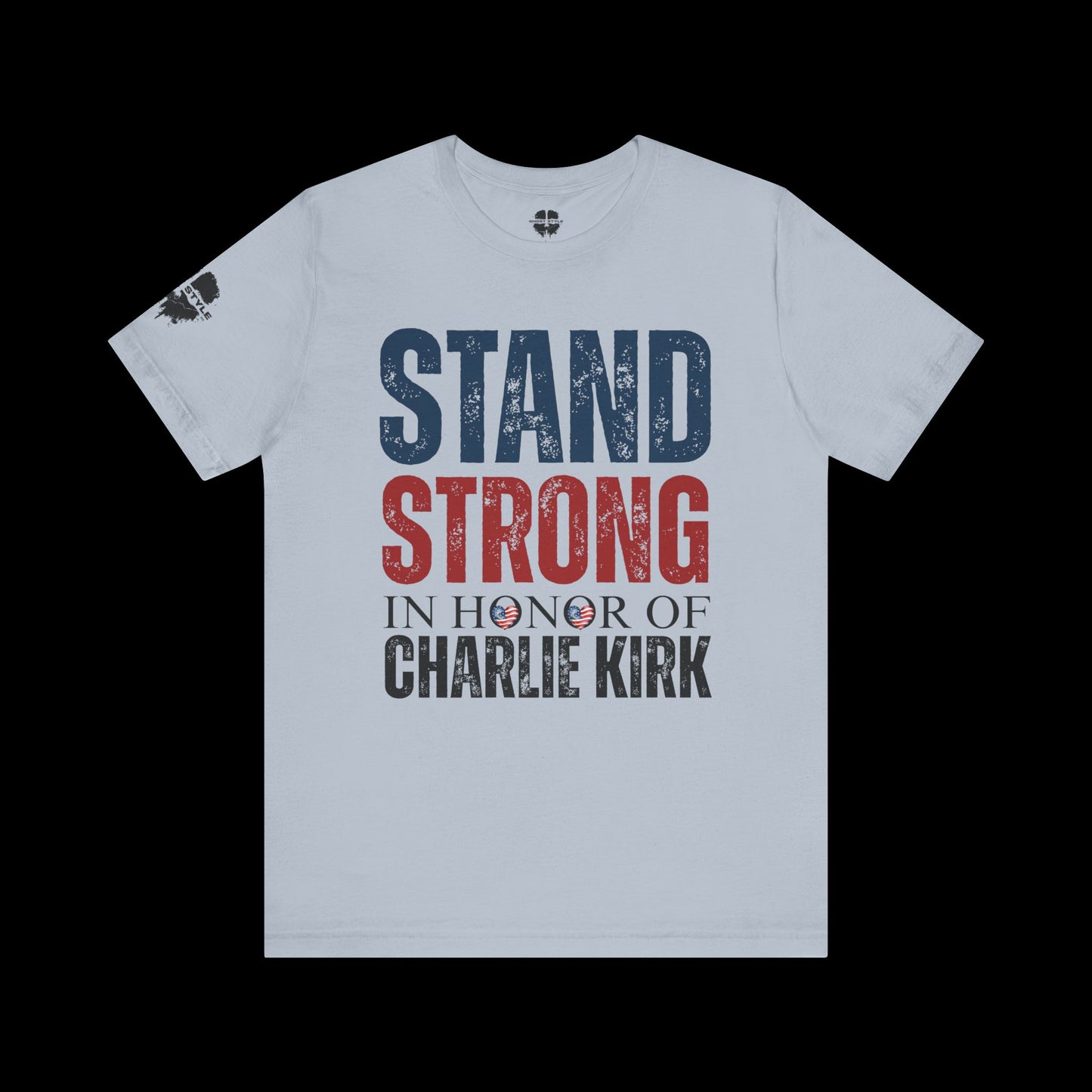 Stand Strong In Honor Of Charlie Kirk Tee