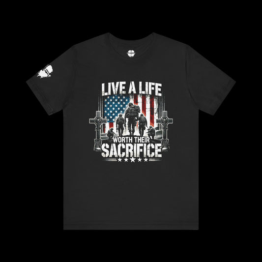 Live a Life Worth Their Sacrifice Tee
