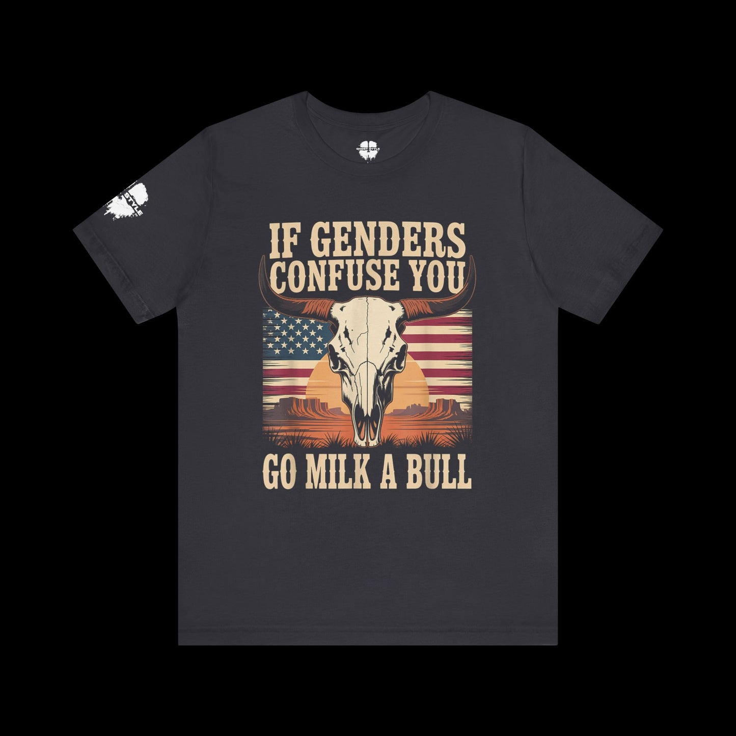 If Genders Confuse You, Go Milk a Bull Tee