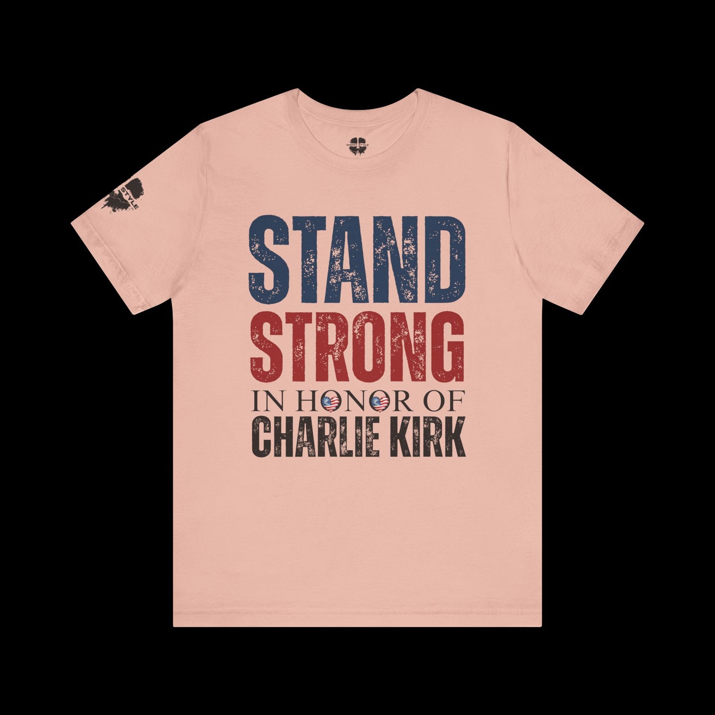Stand Strong In Honor Of Charlie Kirk Tee