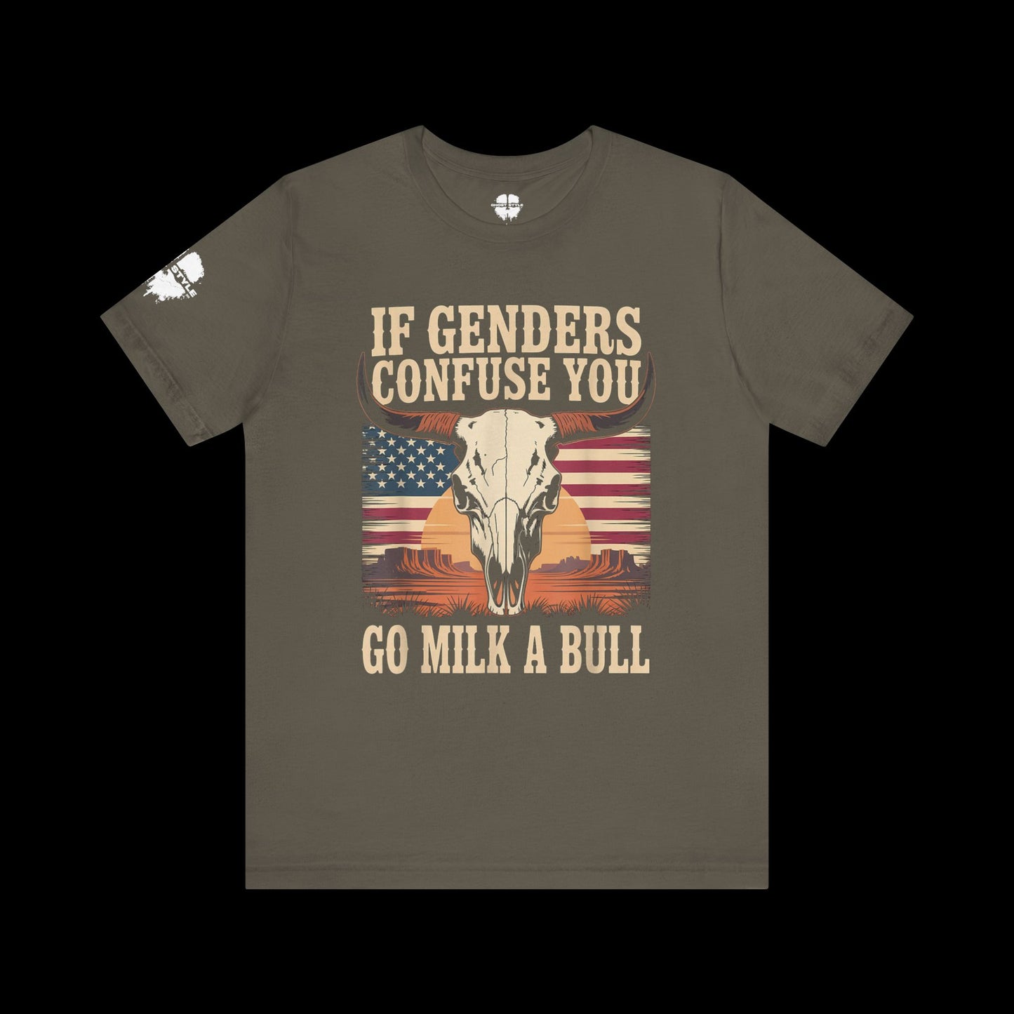 If Genders Confuse You, Go Milk a Bull Tee