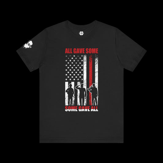 All Gave Some, Some Gave All Tee