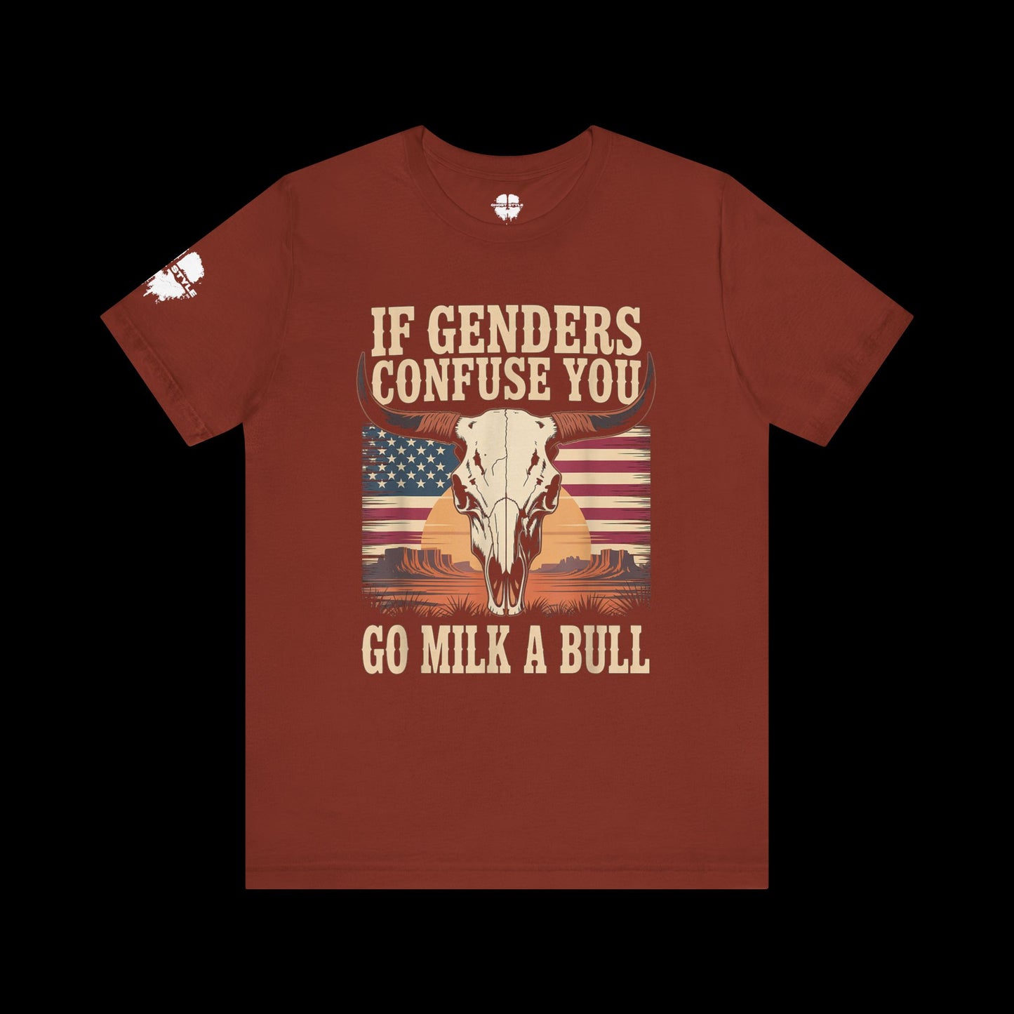 If Genders Confuse You, Go Milk a Bull Tee