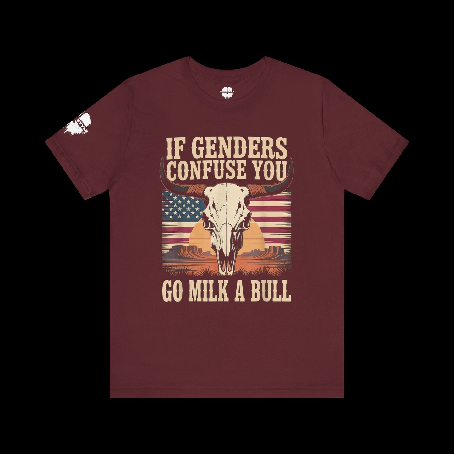 If Genders Confuse You, Go Milk a Bull Tee