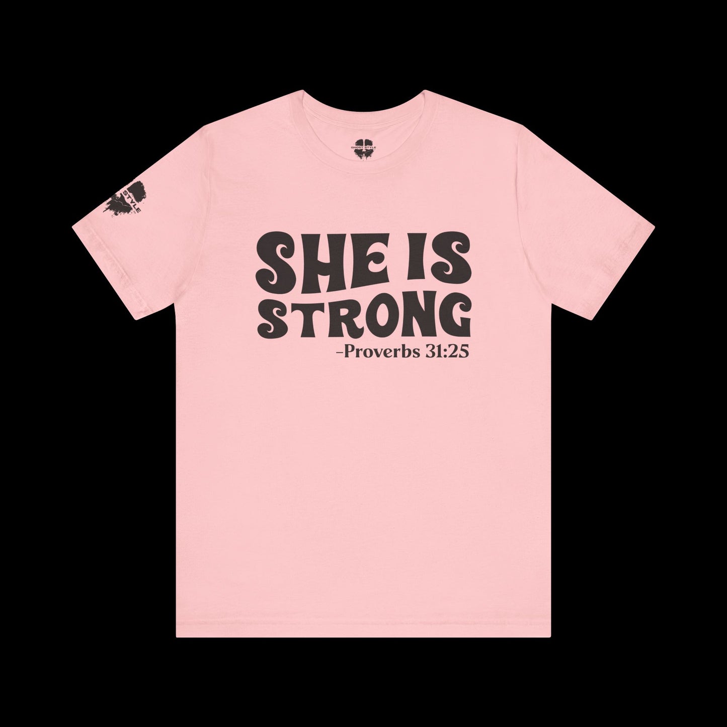 She is Strong – Proverbs 31:25 Tee