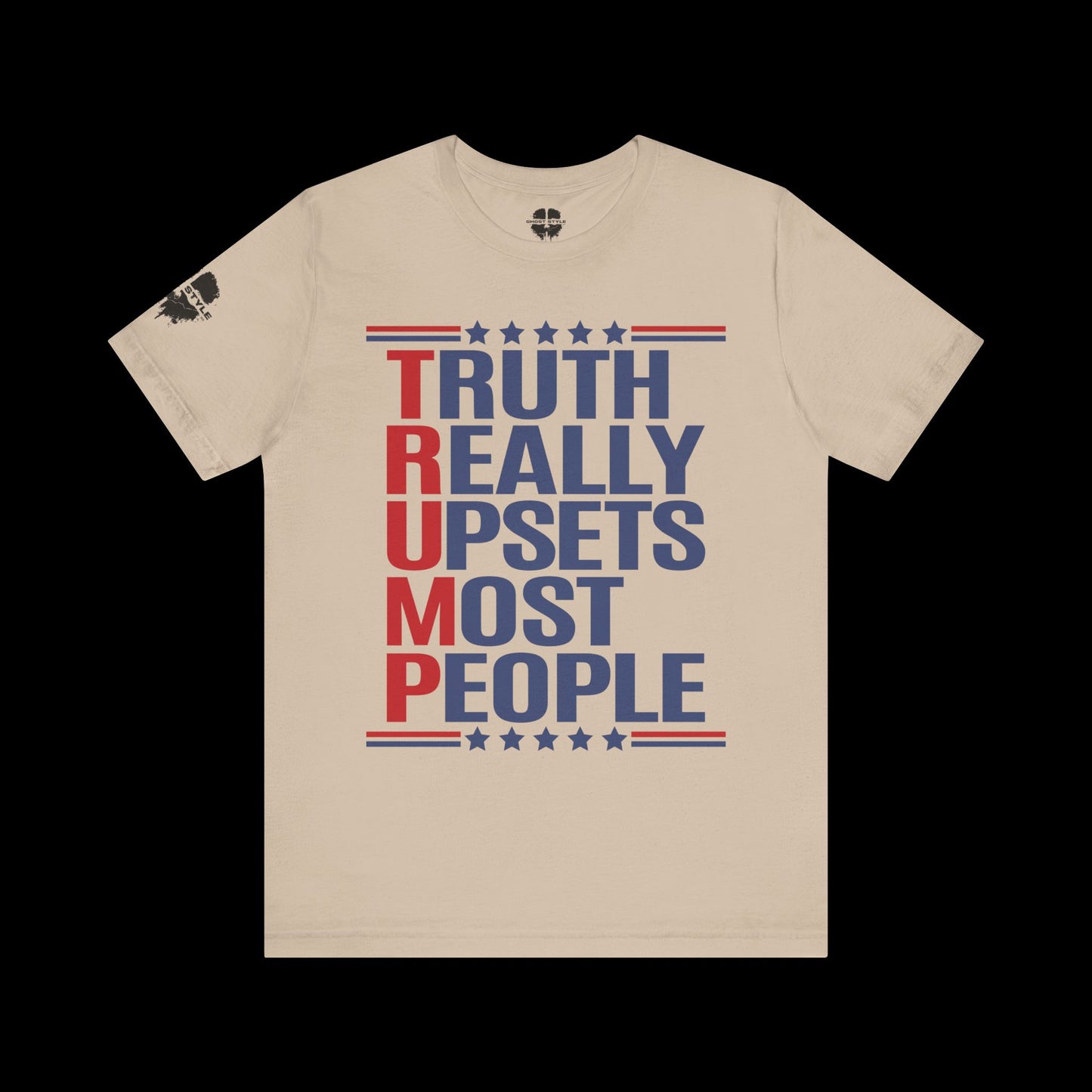 Truth Really Upsets Most People Tee