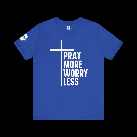 Pray More Worry Less Tee
