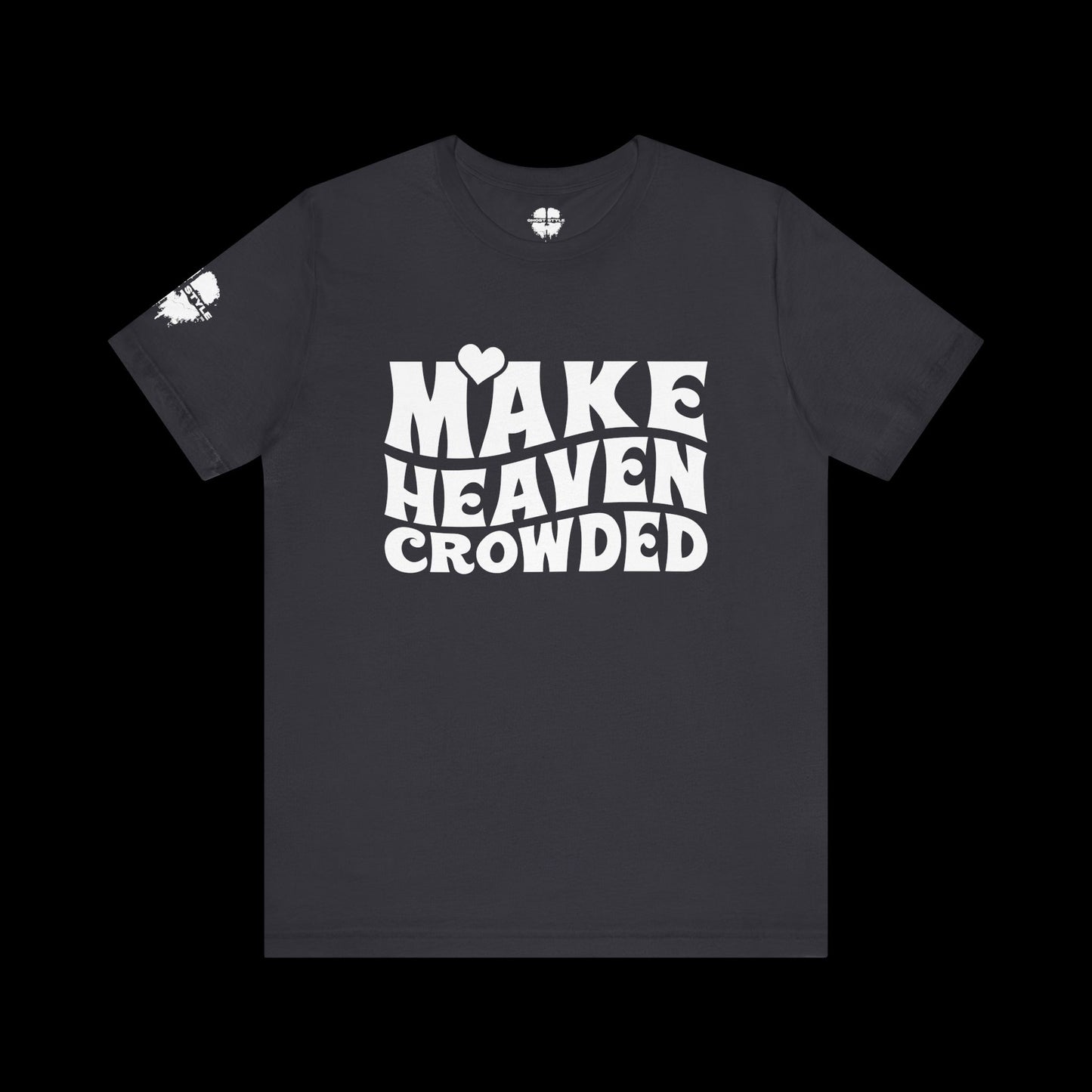 Make Heaven Crowded Tee