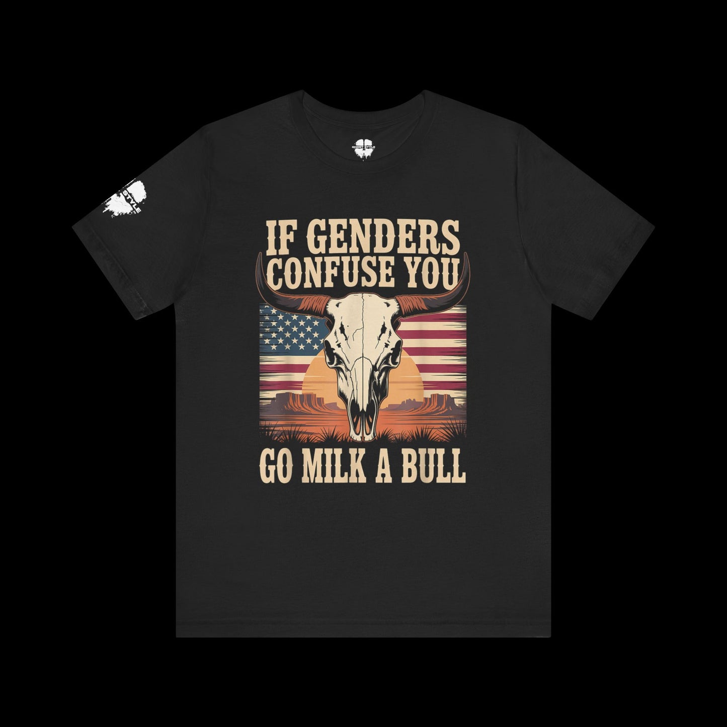 If Genders Confuse You, Go Milk a Bull Tee