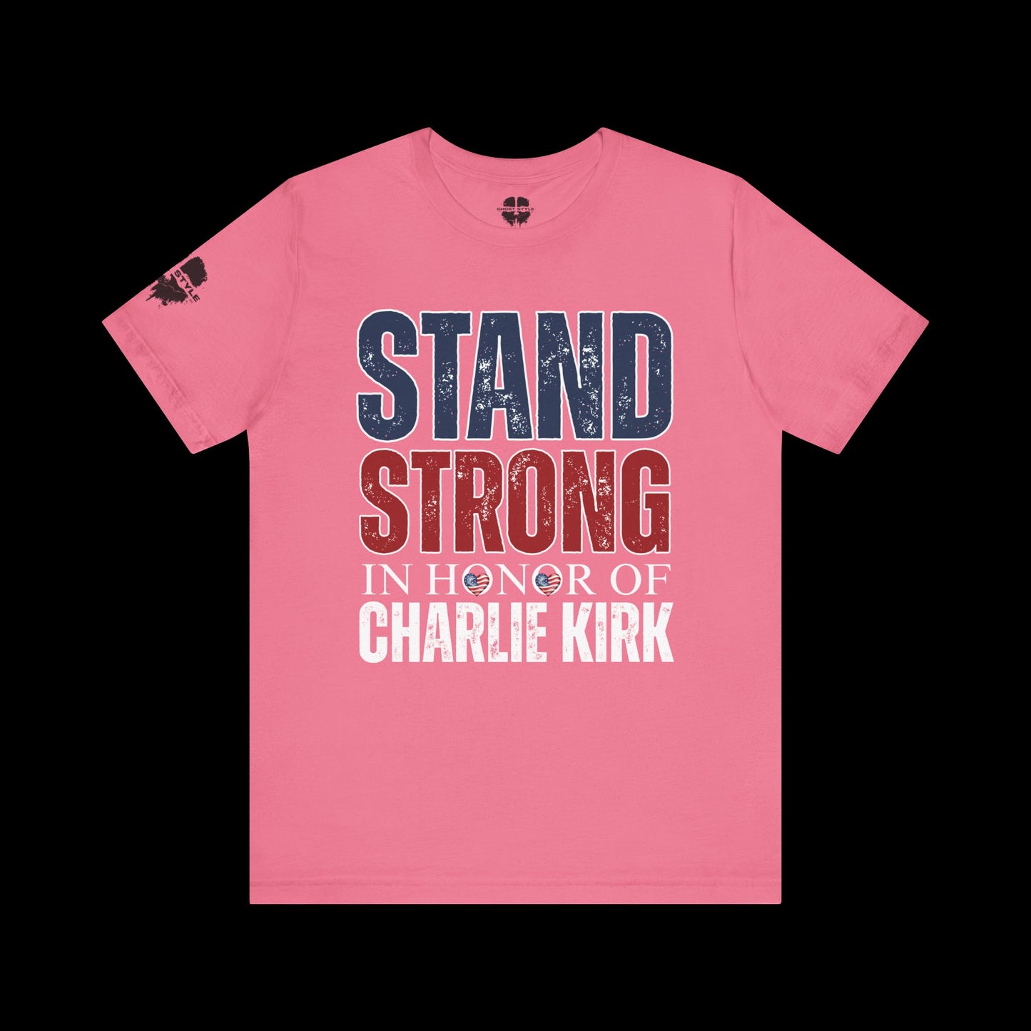Stand Strong In Honor Of Charlie Kirk Tee