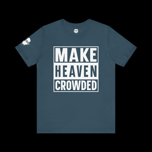 Make Heaven Crowded Tee