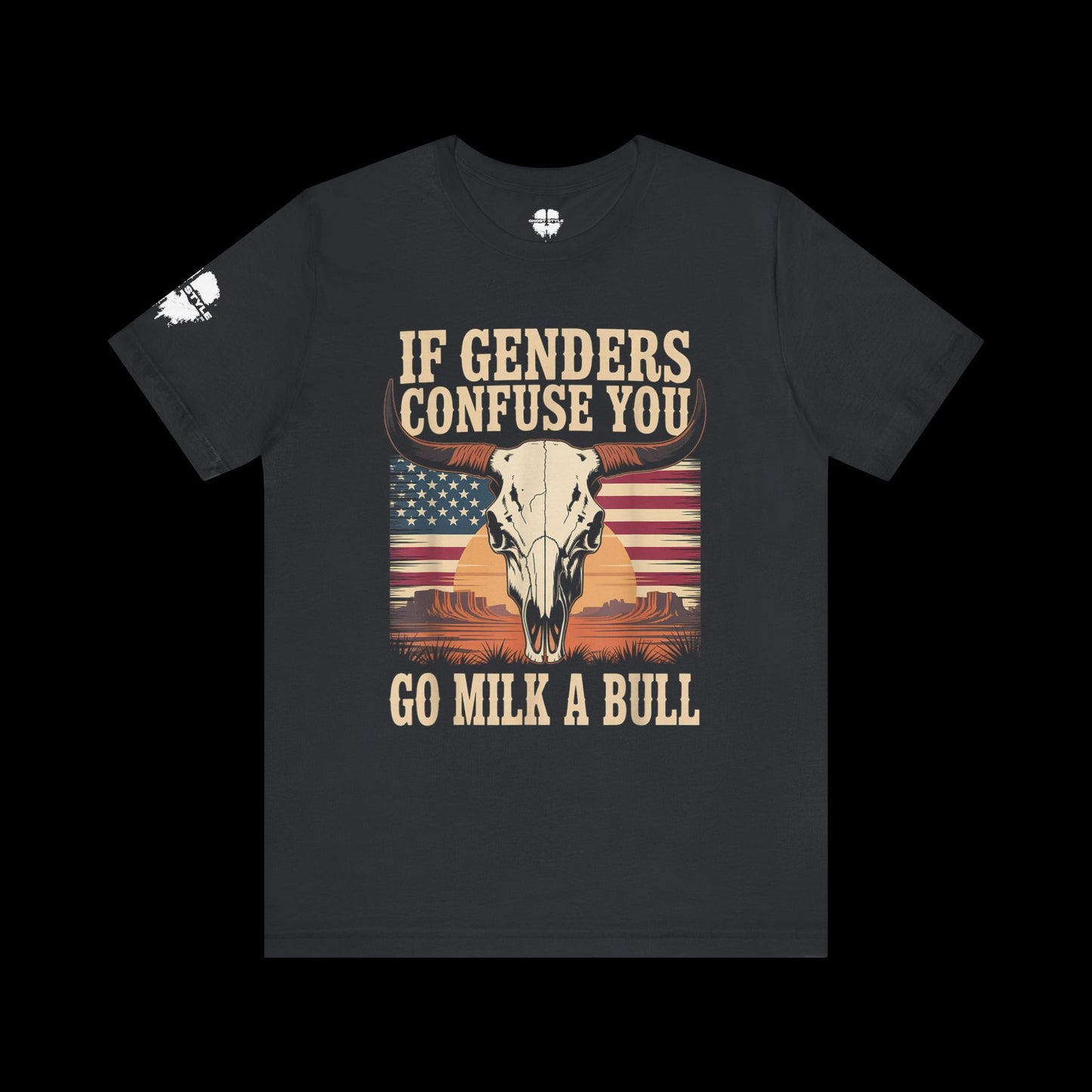If Genders Confuse You, Go Milk a Bull Tee
